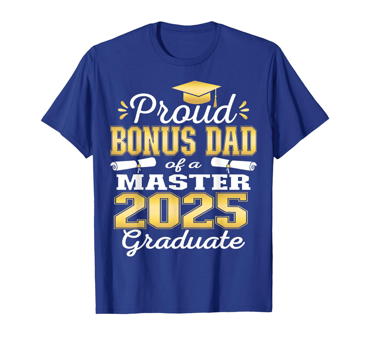 Proud Bonus Dad of 2025 Class Master Graduate Family Grad T-Shirt