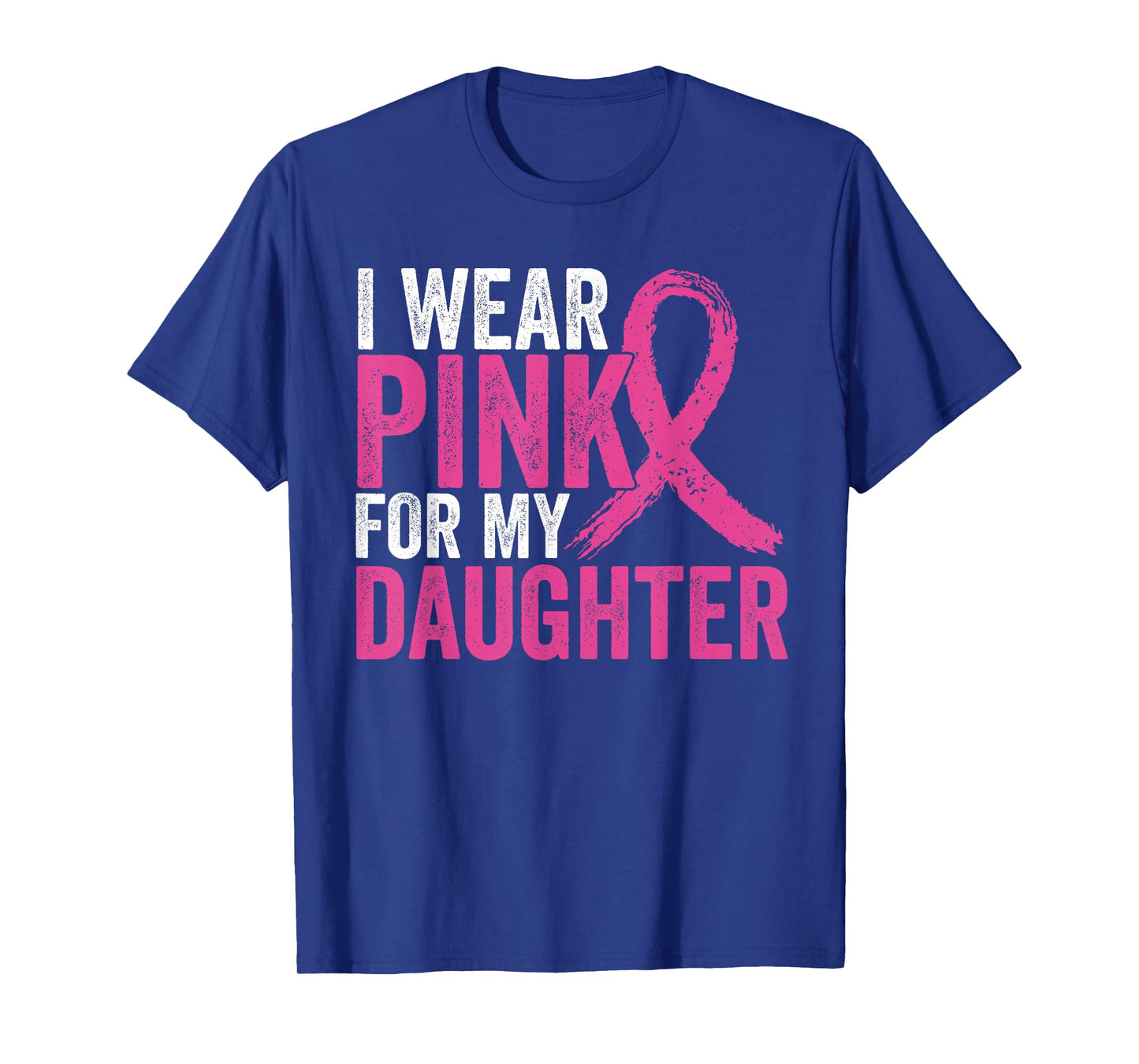 I Wear Pink For My Daughter Ribbon Breast Cancer Awareness T-Shirt