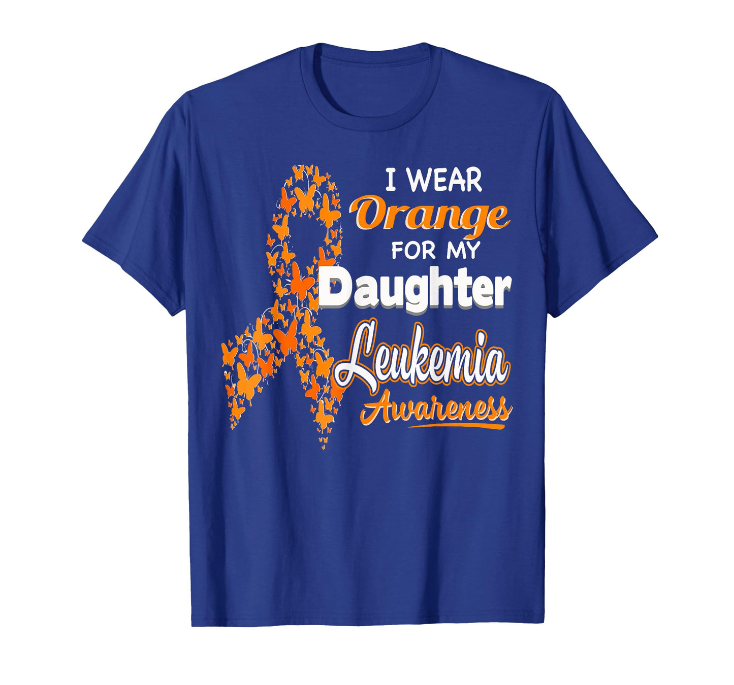 I wear Orange for my Daughter - Leukemia Awareness shirt T-Shirt