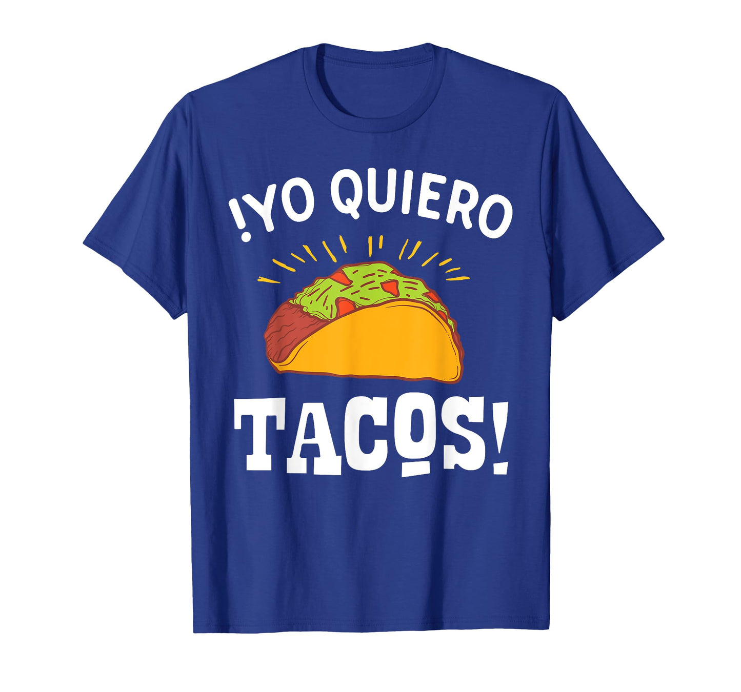 Yo Quiero Tacos Funny Mexican Food Lover T-shirt T-Shirt