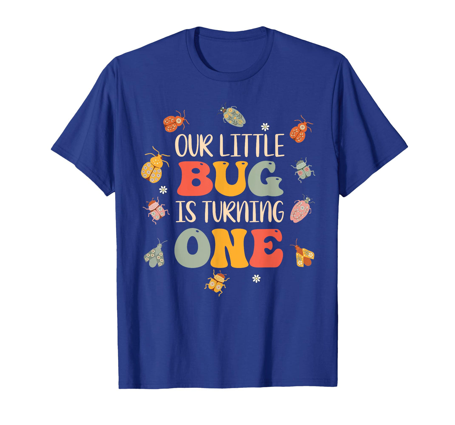 Our Little Bug Is Turning One 1st Birthday Bug Insects T-Shirt