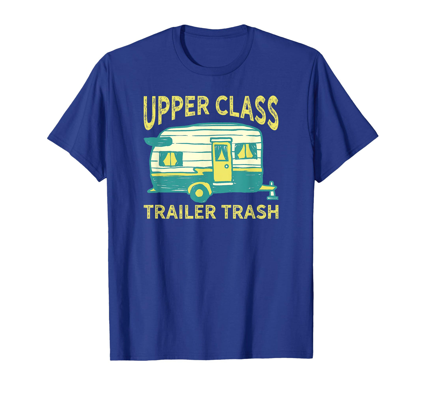 Trailer Trash RV Camping T-Shirt - Upper Class Trailer Trash - Blue - Unisex Adults - Short Sleeve - Classic Fit - Cotton/Polyester Blend - Machine Wash - Small - T-Shirt