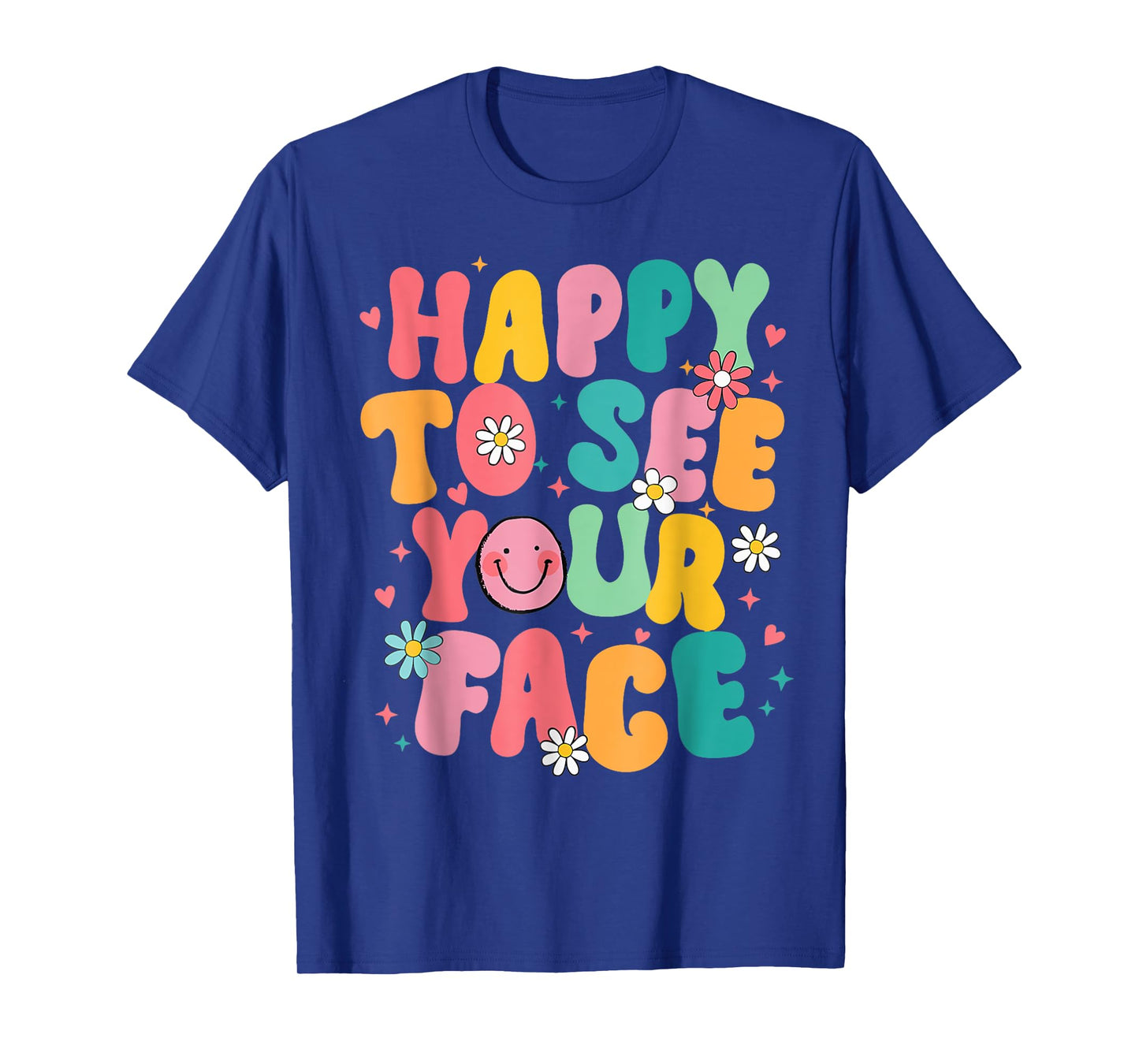 happy to see your face Teacher back to school T-Shirt