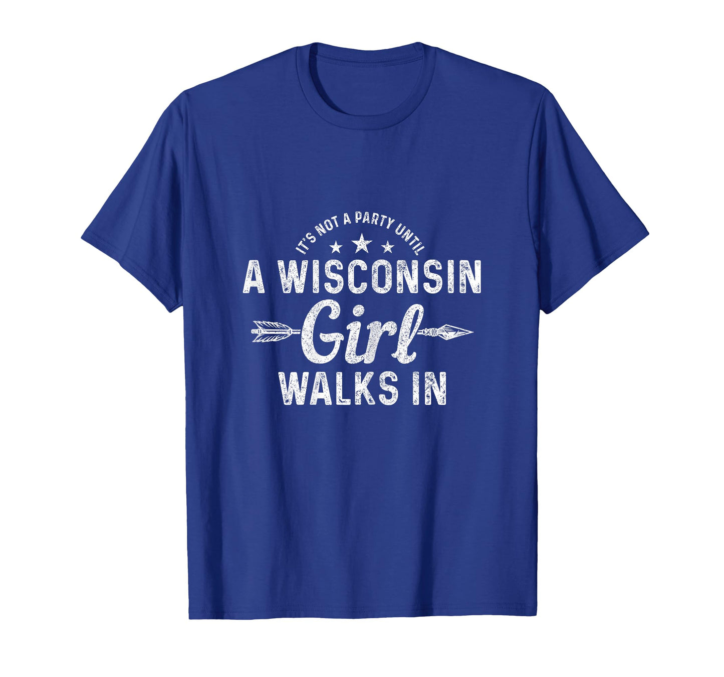 It's Not A Party Until A Wisconsin Girl Walks In Pride Funny T-Shirt