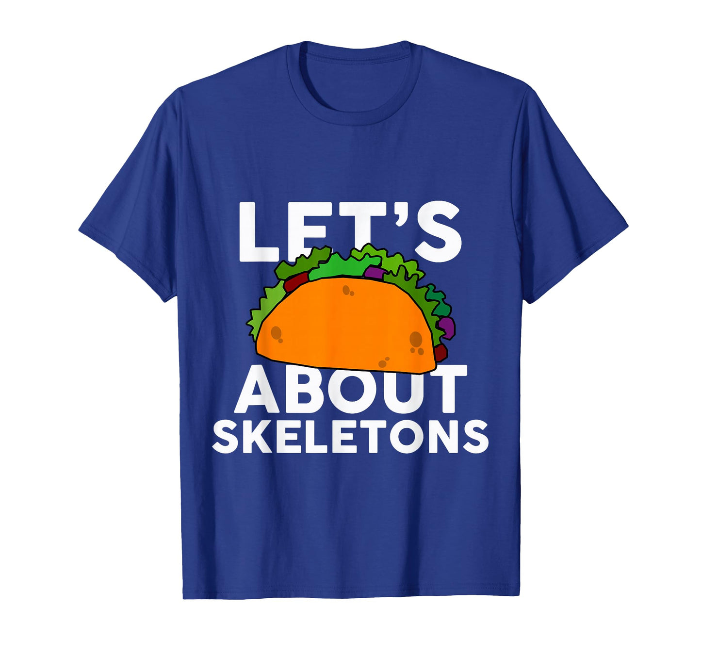 Let's Taco About Skeletons T-Shirt Halloween Costume Shirt T-Shirt