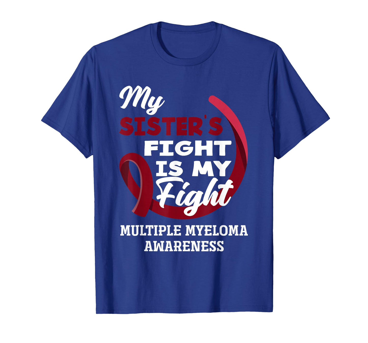 My Sister's Fight Is My Fight Multiple Myeloma Awareness T-Shirt