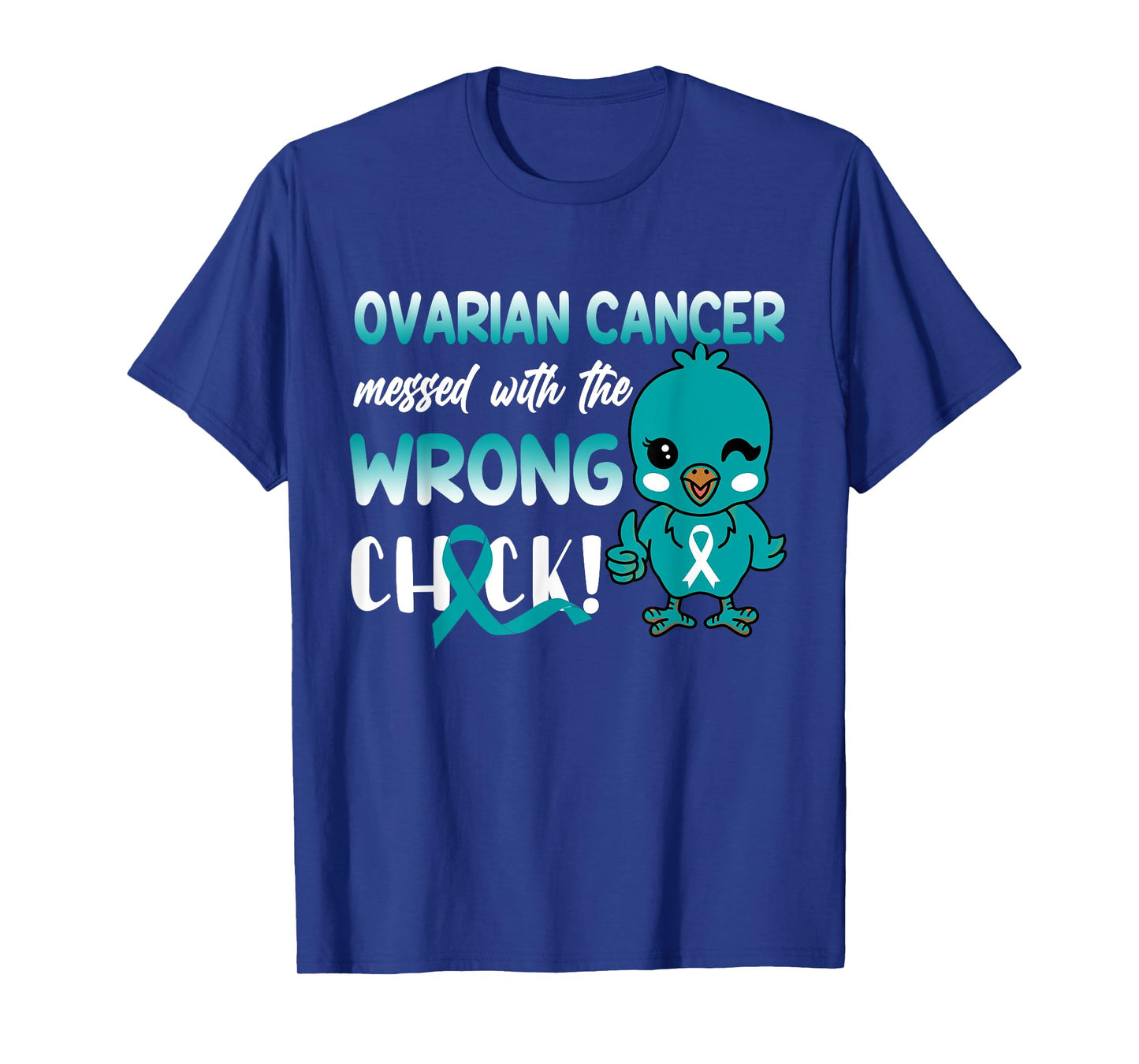 Ovarian Cancer Messed with The Wrong Chick funny T-Shirt