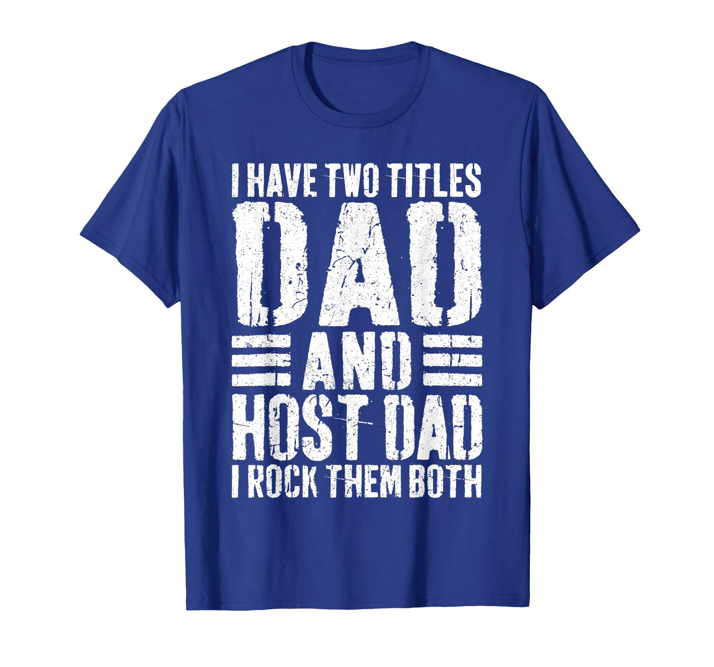I Have Two Titles Dad And Host Dad Shirt I Rock Them Both T-Shirt