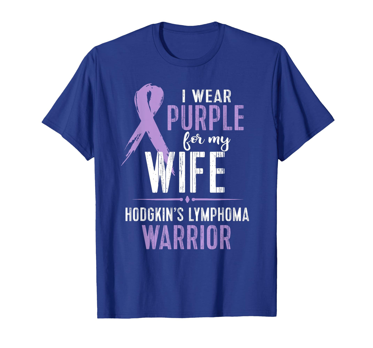 Hodgkin's Lymphoma Cancer Awareness Shirt For My Wife Tee T-Shirt