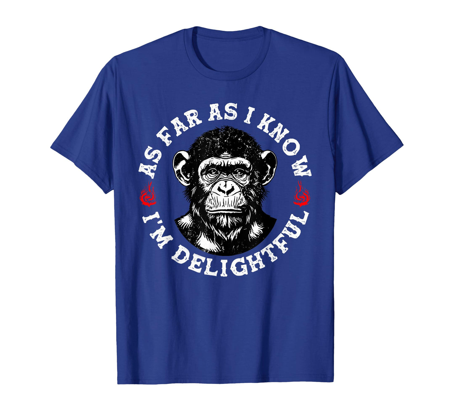 As Far As I Know I'm Delightful Funny Monkey T-Shirt