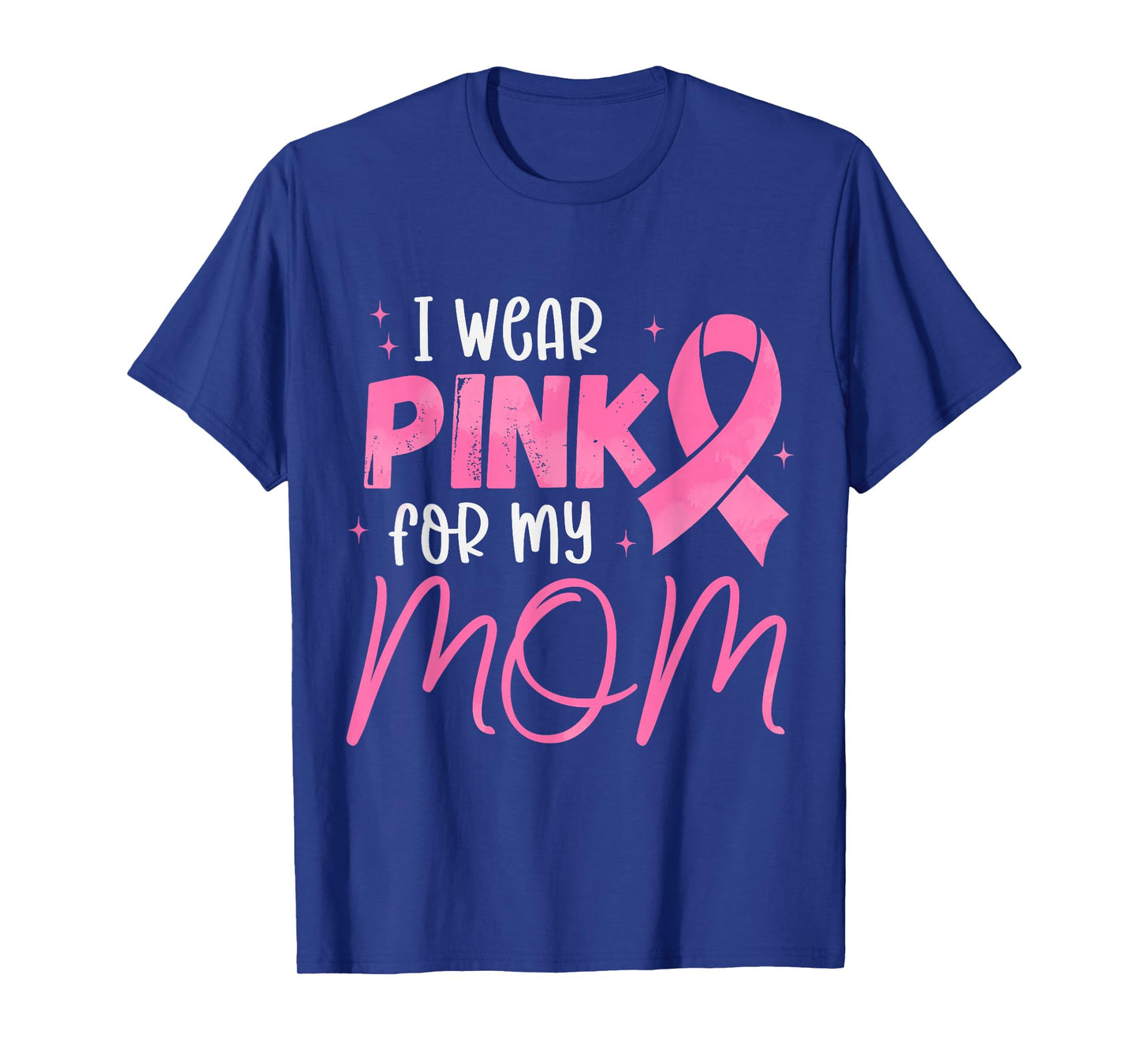 I Wear Pink For My-Mom Pink Ribbon Breast Cancer Support T-Shirt