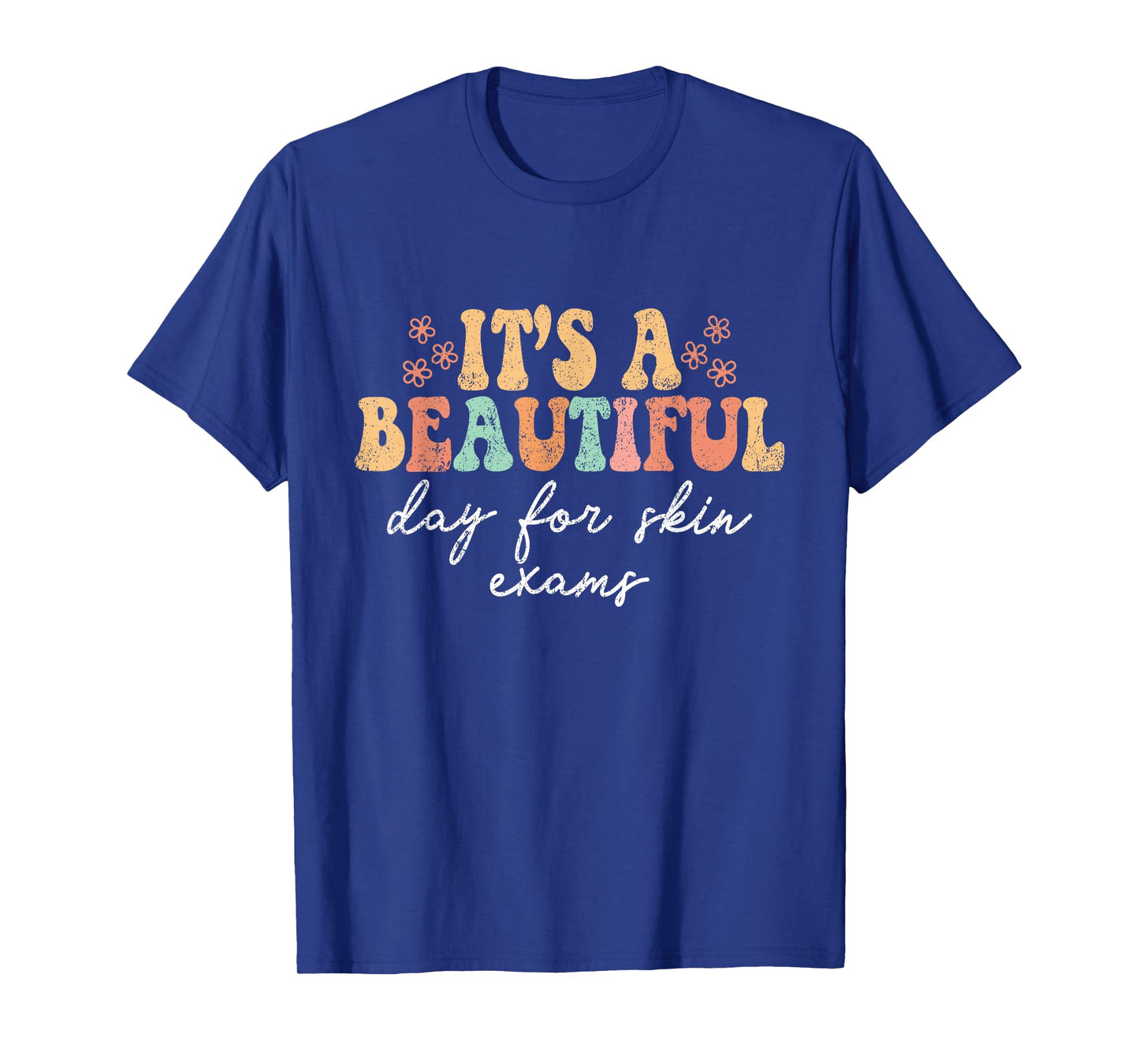 Vintage It's A Beautiful Day For Skin Exams Dermatology Derm T-Shirt