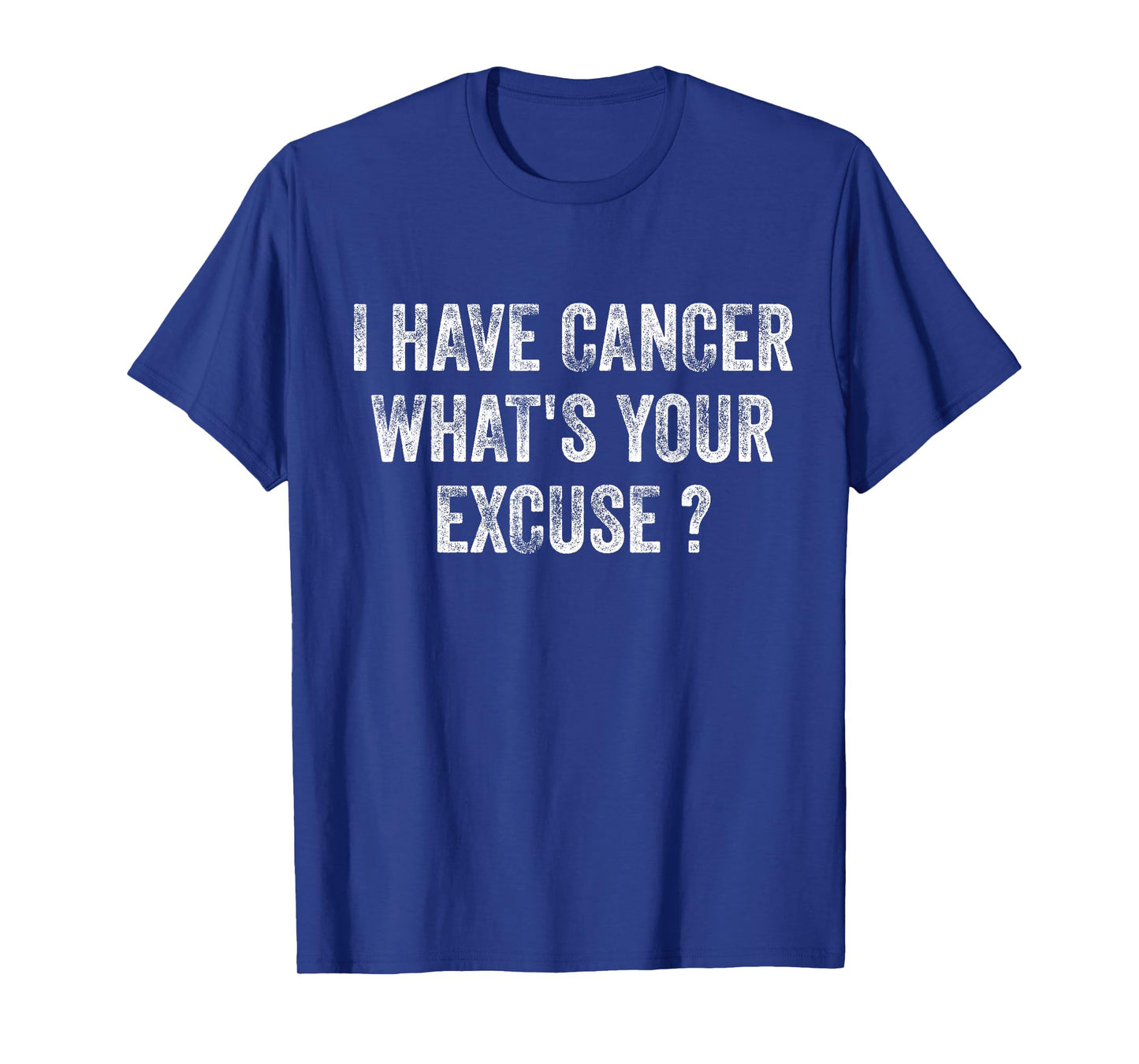 I Have Cancer What's Your Excuse ? T-Shirt by I Have Cancer What's Your Excuse Shirt - Unisex-Adults, Black, Small, Short Sleeve