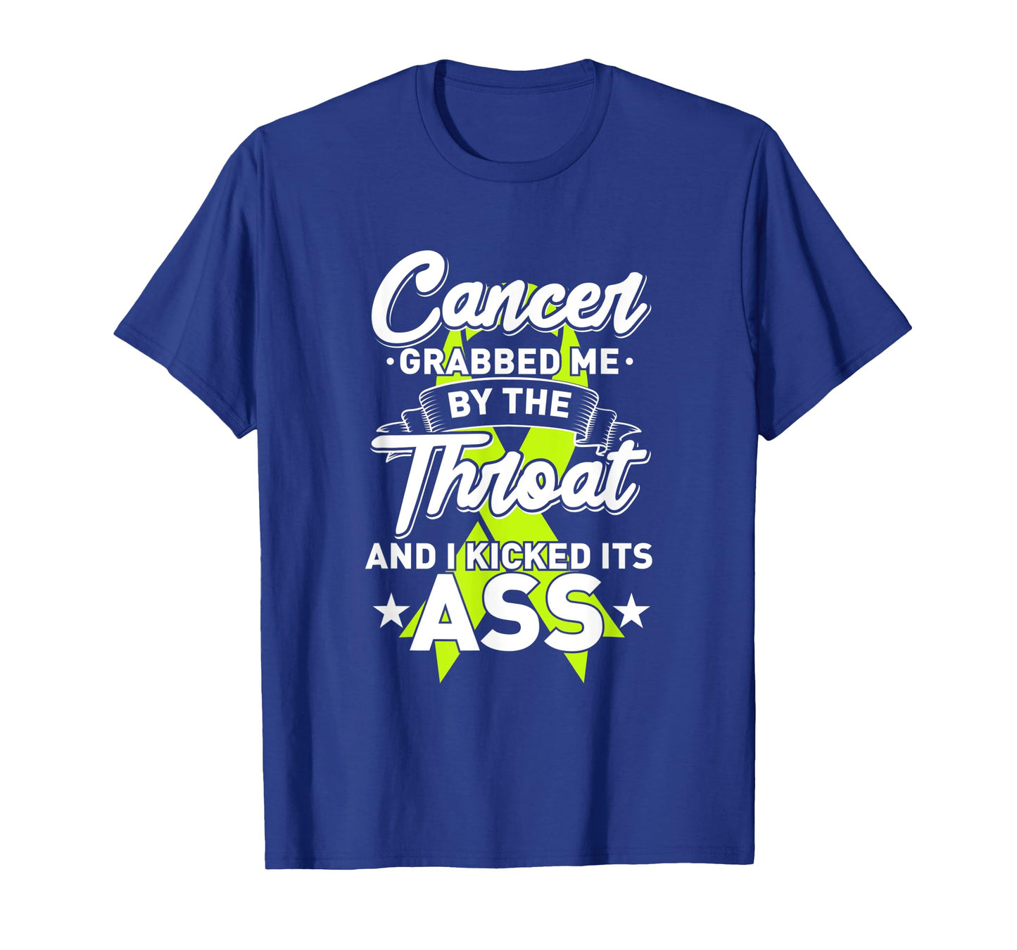 Lymphoma Cancer Grabbed Me By The Throat I Kicked It's Ass T-Shirt