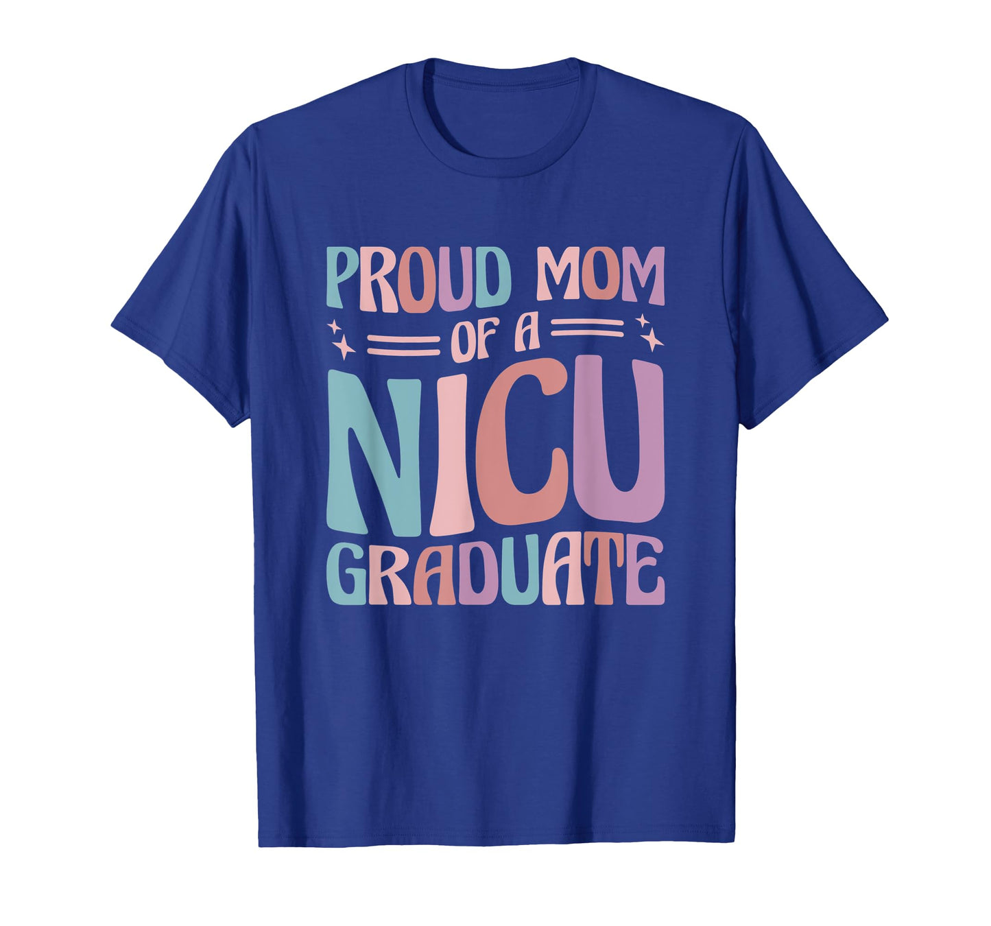 Proud Mom Of A NICU Graduate Prematurity Awareness T-Shirt