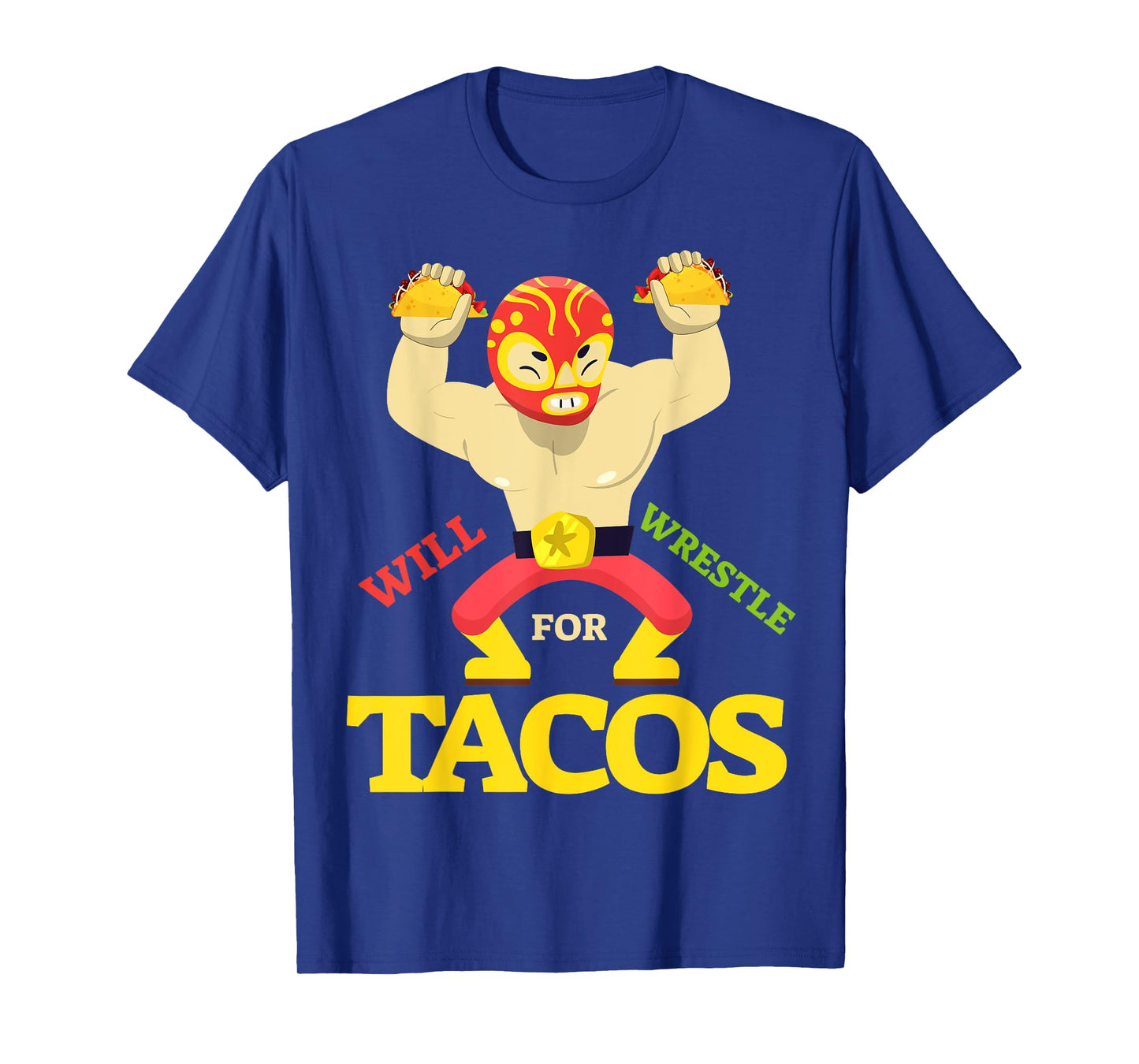 Will Wrestle for Taco TShirt Mexican Wrestler Cinco de Mayo T-Shirt