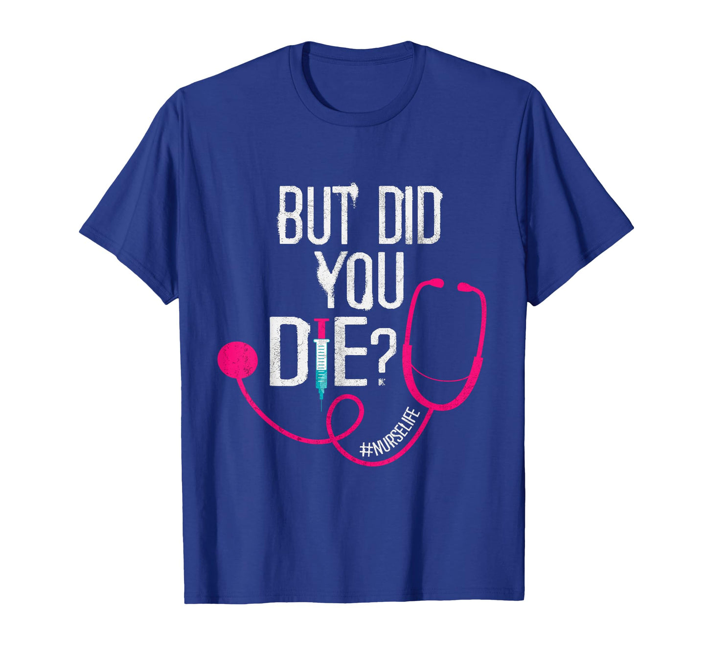 But Did You Die ICU Registered Nurse Funny Nurse Did You Die T-Shirt