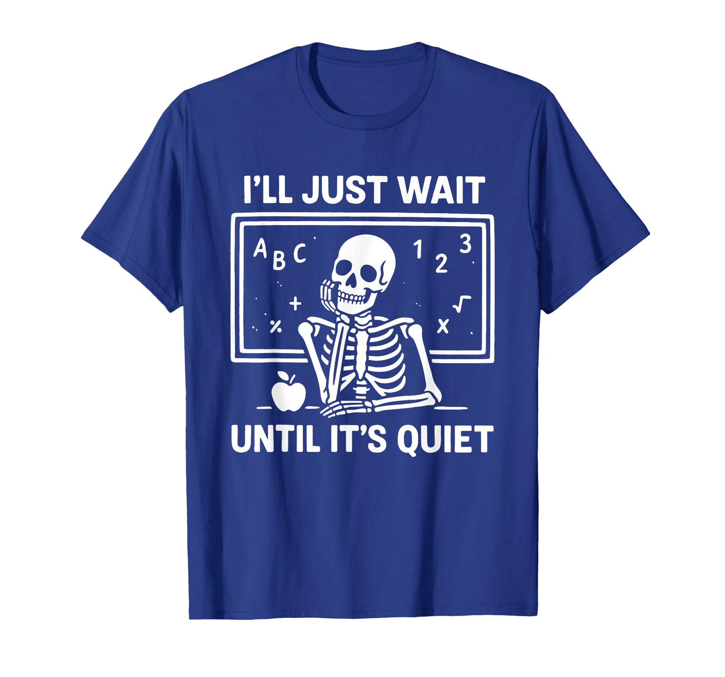 I'll Wait Until It's Quiet Skeleton Funny Teacher Halloween T-Shirt