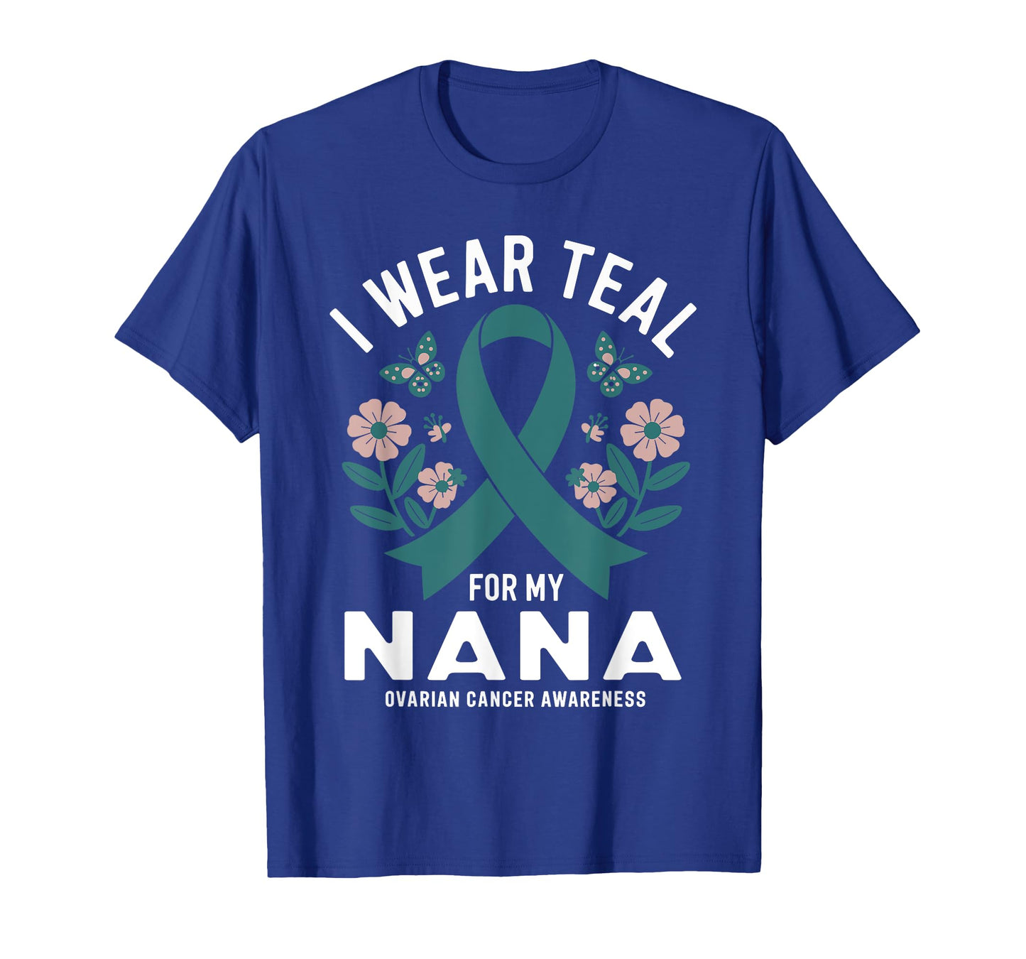 I Wear Teal For My Nana Ovarian Cancer Awareness T-Shirt