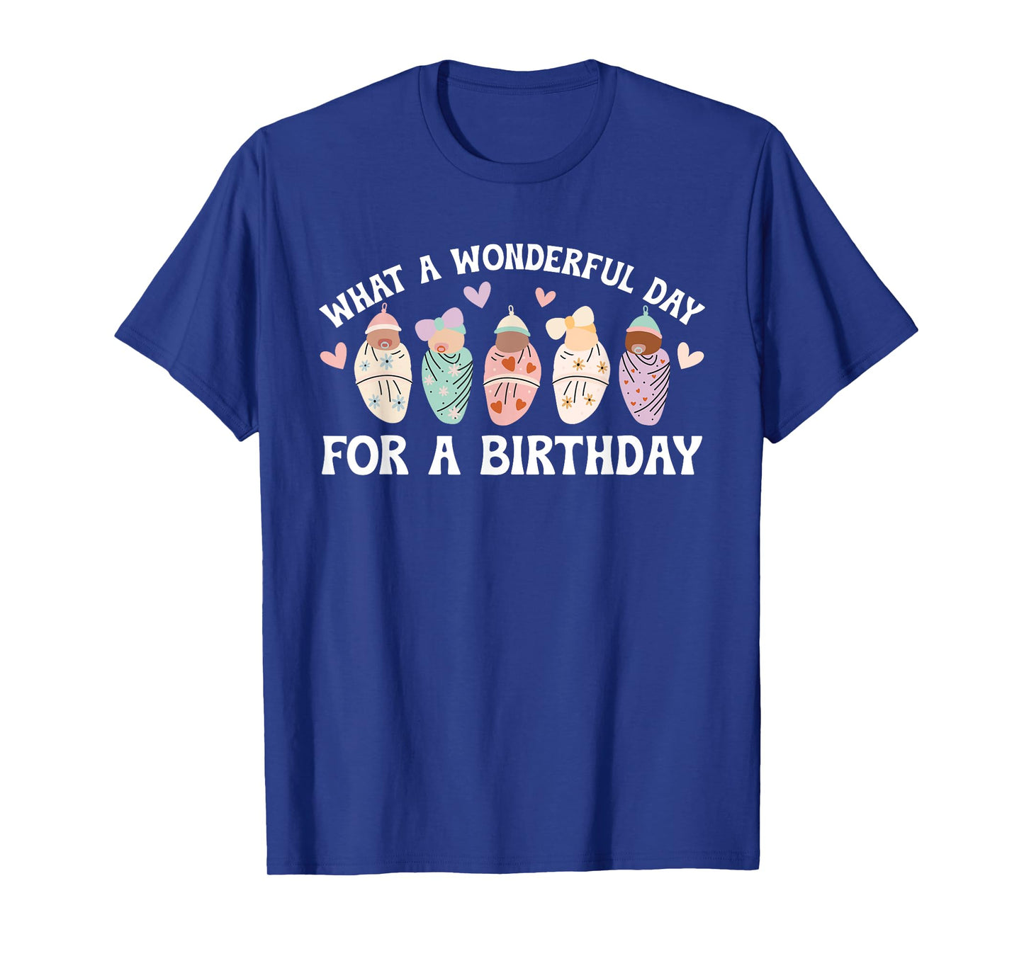Day For A Birthday Mother Baby Nurse Postpartum Nurse T-Shirt
