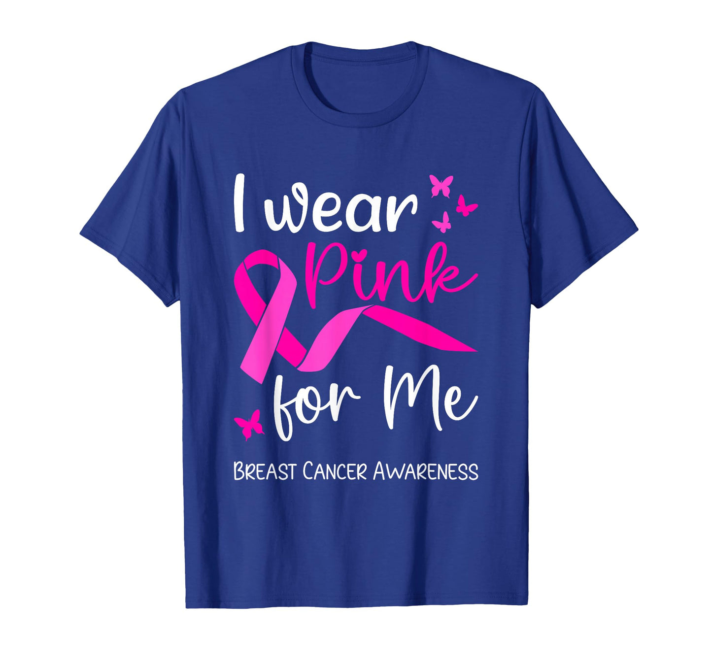 I Wear Pink For Me for Breast Cancer Awareness T-Shirt