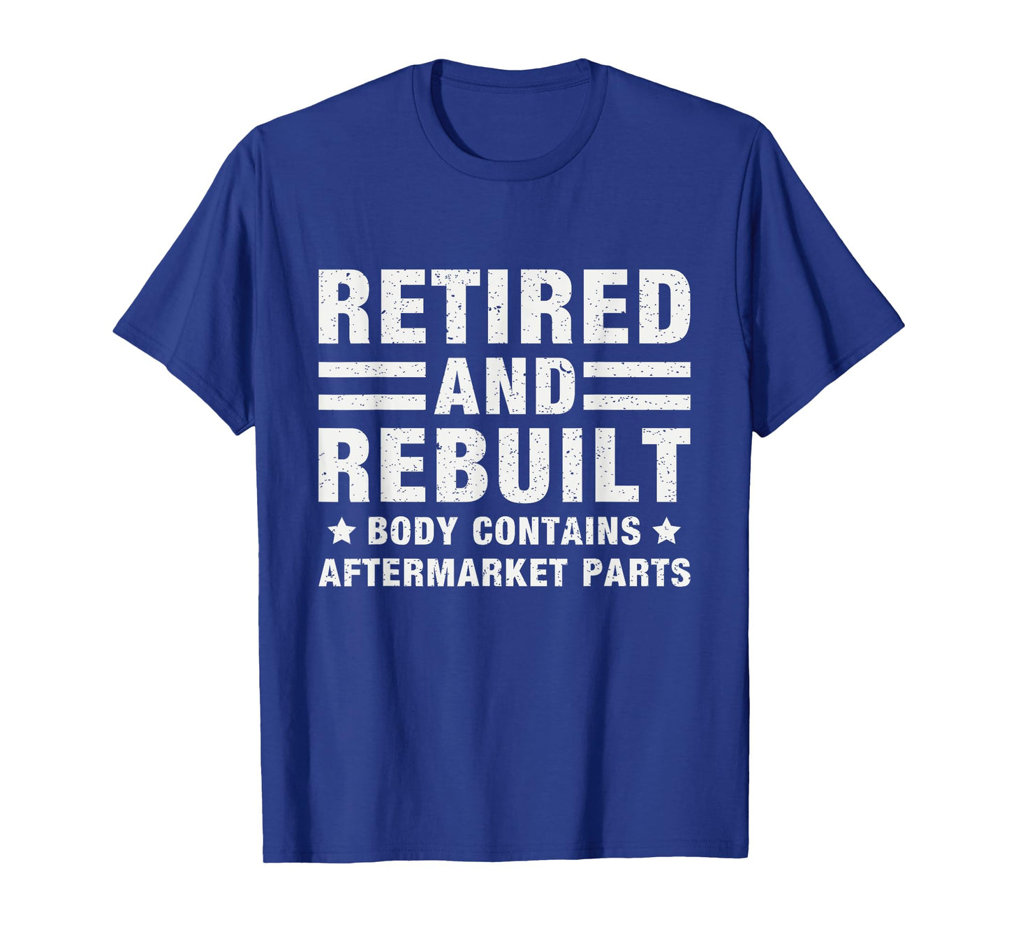 Retired and Rebuilt Body Contains Aftermarket Parts Retired T-Shirt