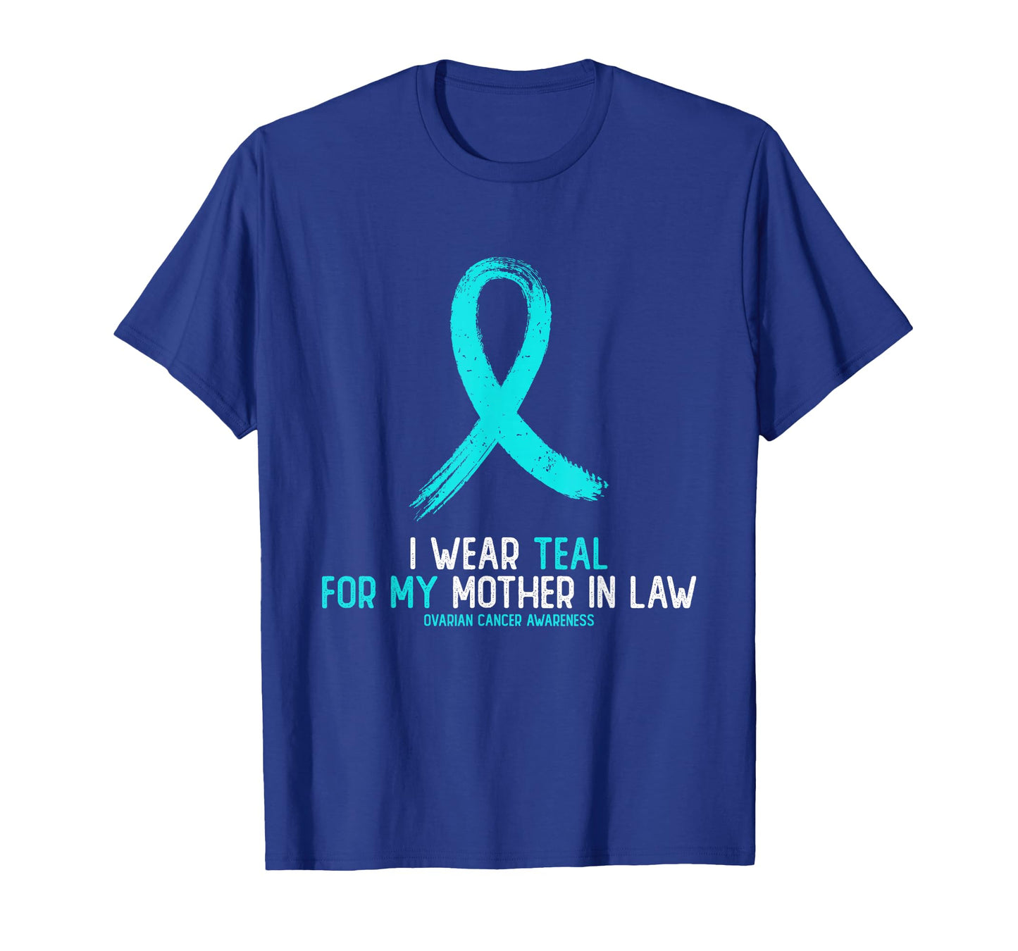 I Wear Teal for My Mother in Law Ovarian Cancer Awareness T-Shirt