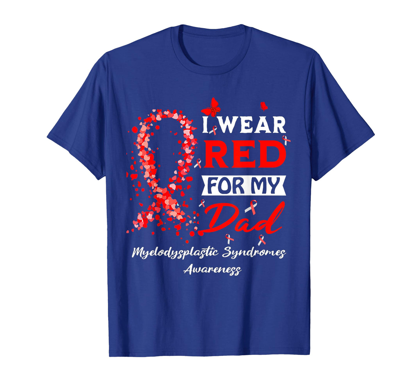 I Wear Red For My Dad Myelodysplastic Syndrome MDS Awareness T-Shirt