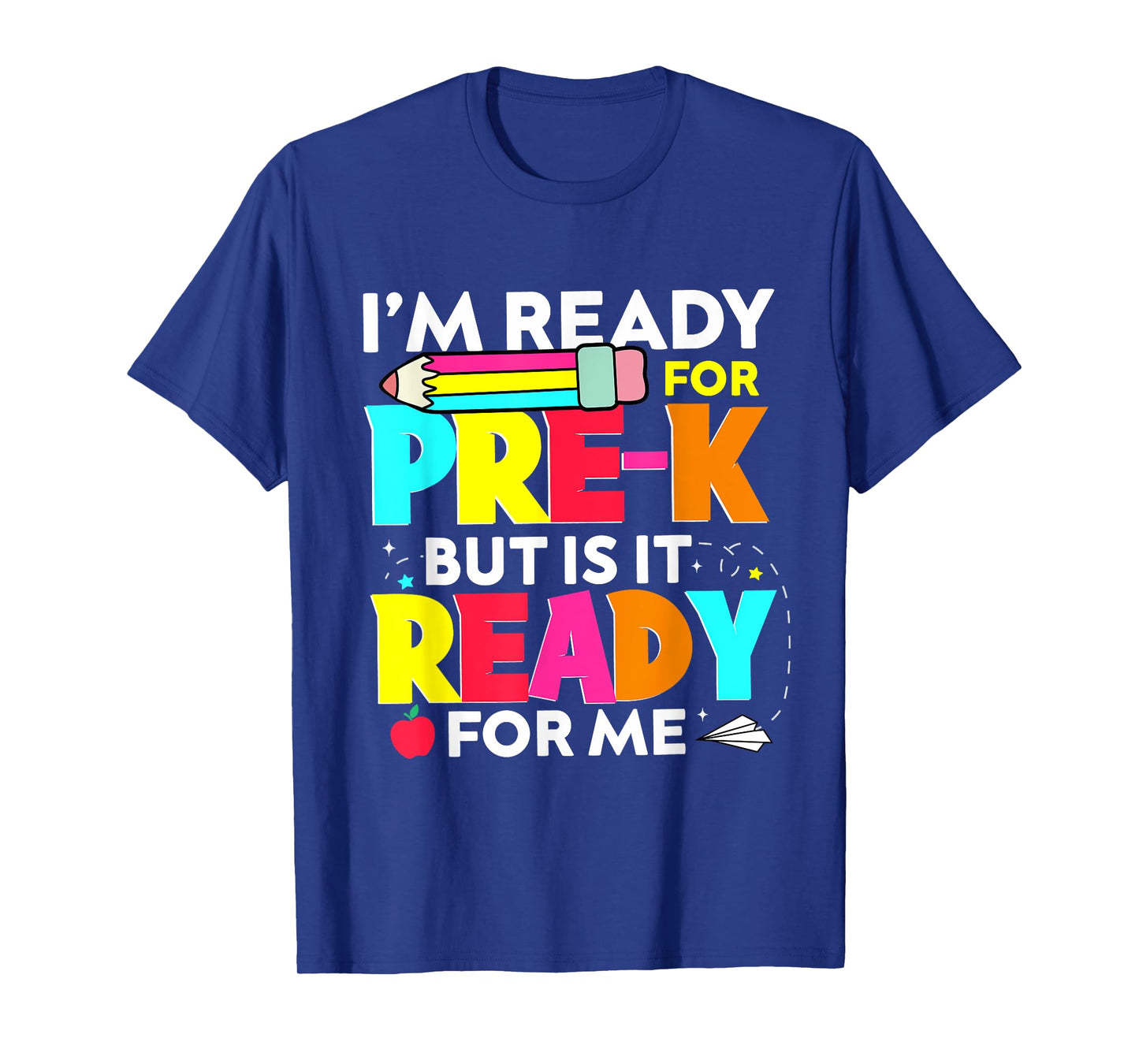 I'm Ready For Pre-k But Is It Ready For Me Back to School T-Shirt
