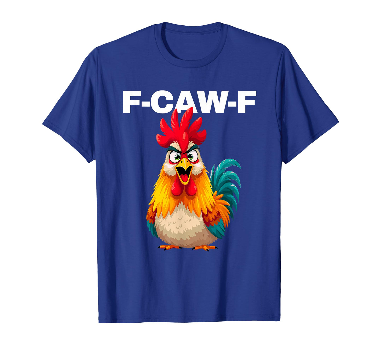 F-CAW-F Funny FCAWF Talking Rooster Chicken Meme Men & Women T-Shirt