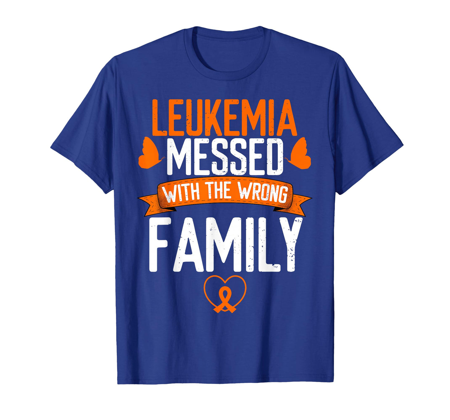 Leukemia Cancer messed wrong family Orange Ribbon Awareness T-Shirt