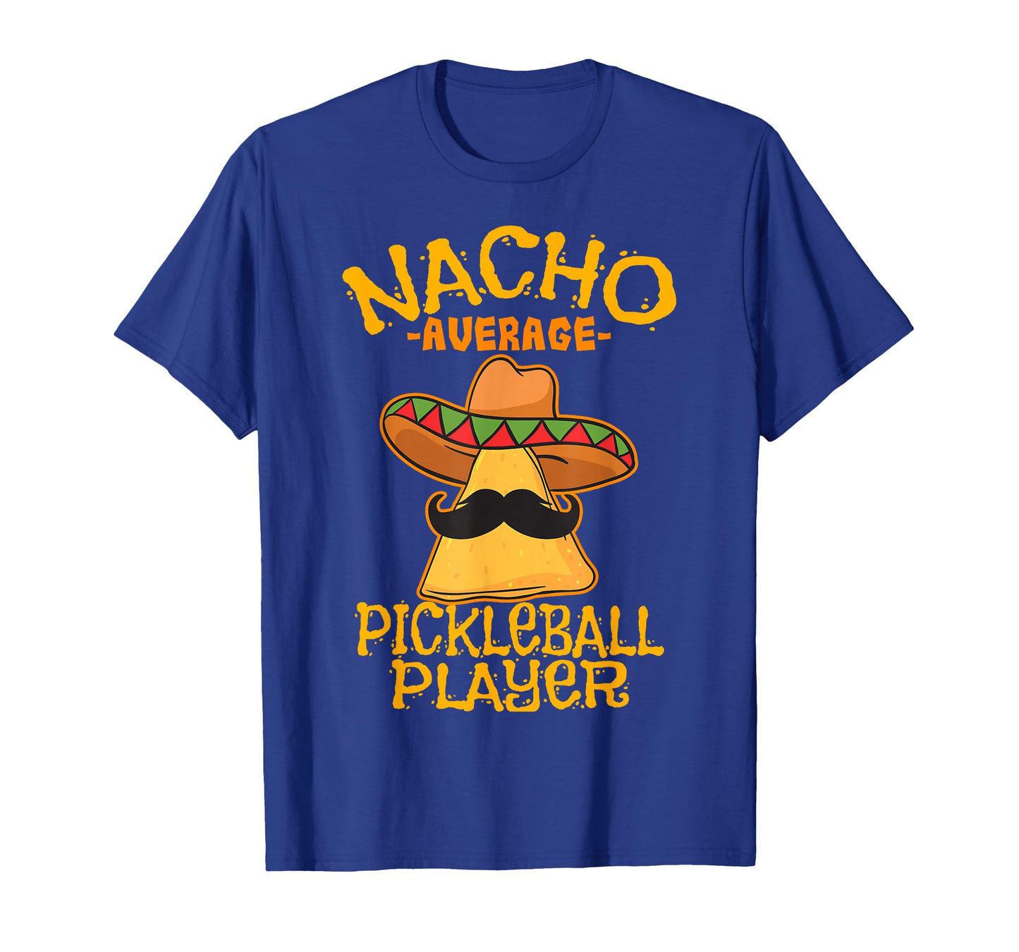 Nacho Average Pickleball Player Mexican Sport Cinco De Mayo T-Shirt