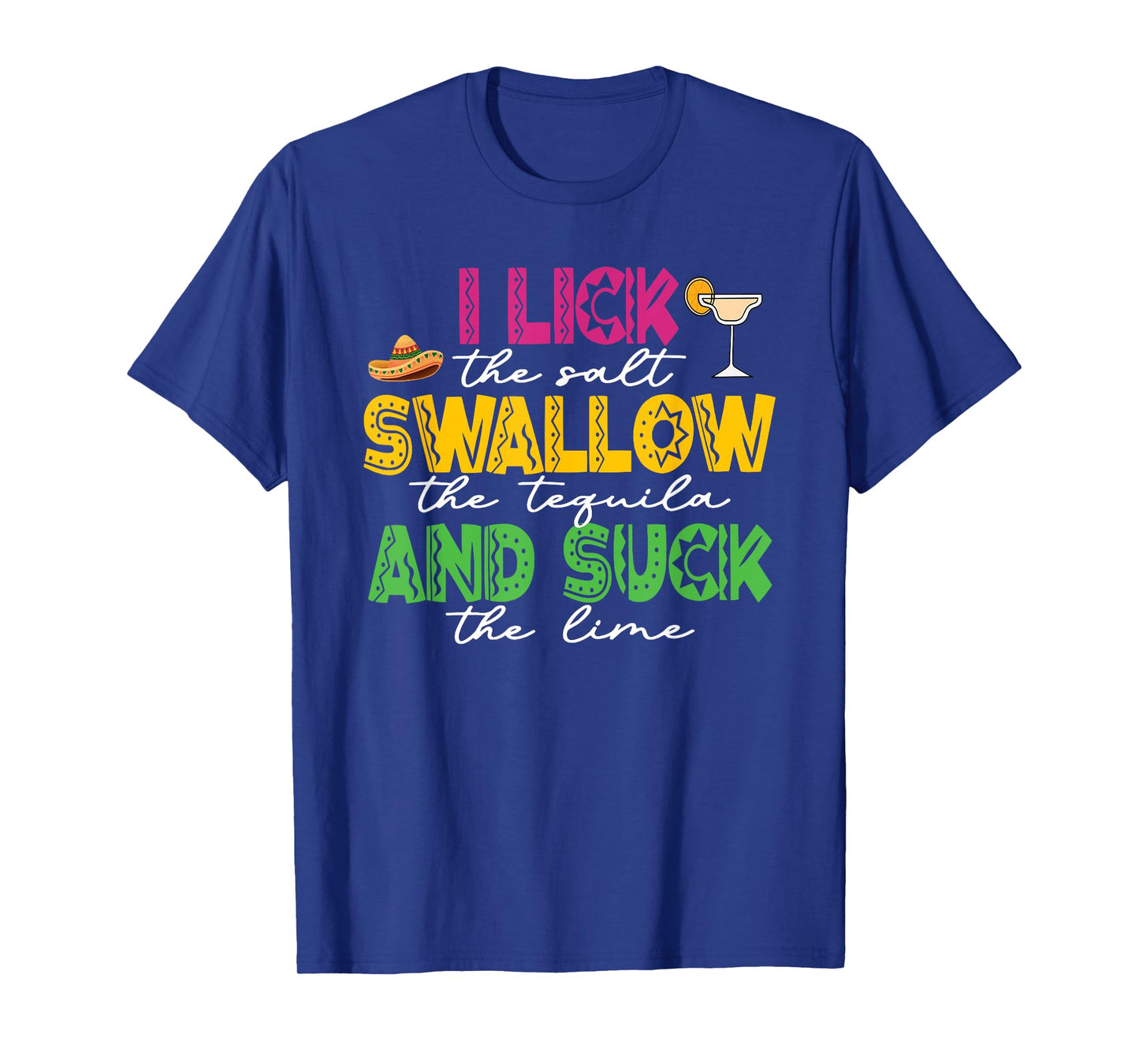 I Lick The Salt Swallow The Tequila Cinco De Mayo Drinking T-Shirt