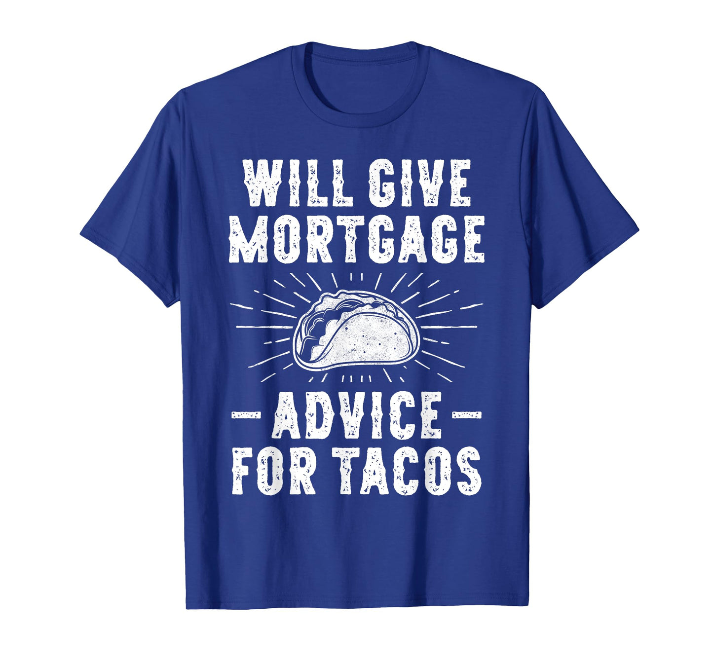 Will Give Mortgage Advice for Tacos - Funny Loan Officer T-Shirt