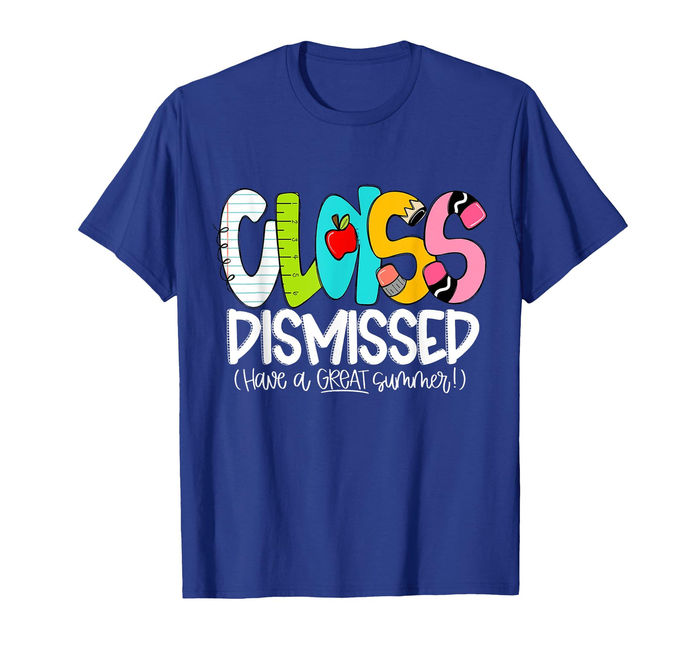 Class Dismissed Have A Great Summer Last Day Of School T-Shirt
