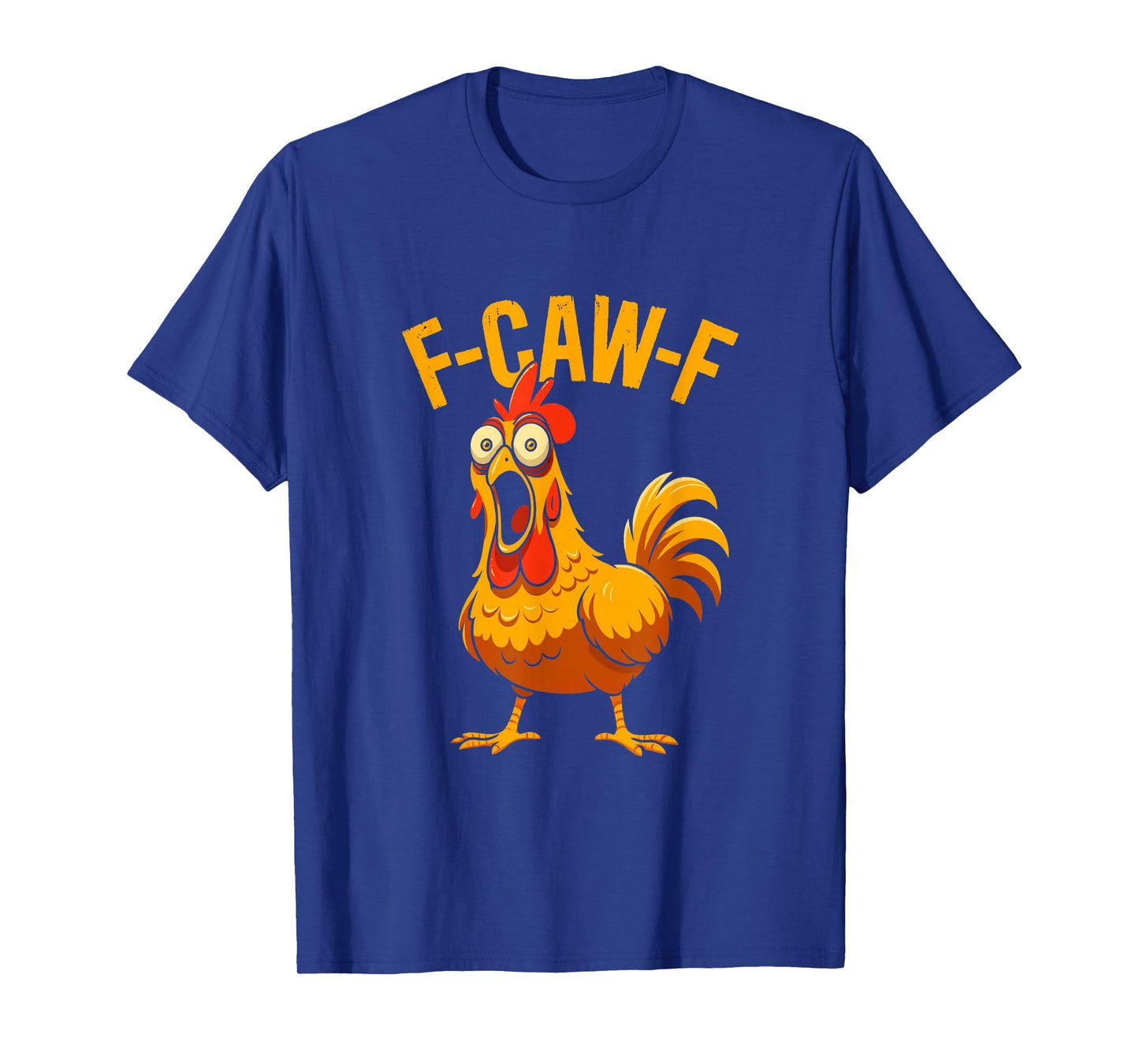 F-Caw-F Funny Chicken Humor T-Shirt