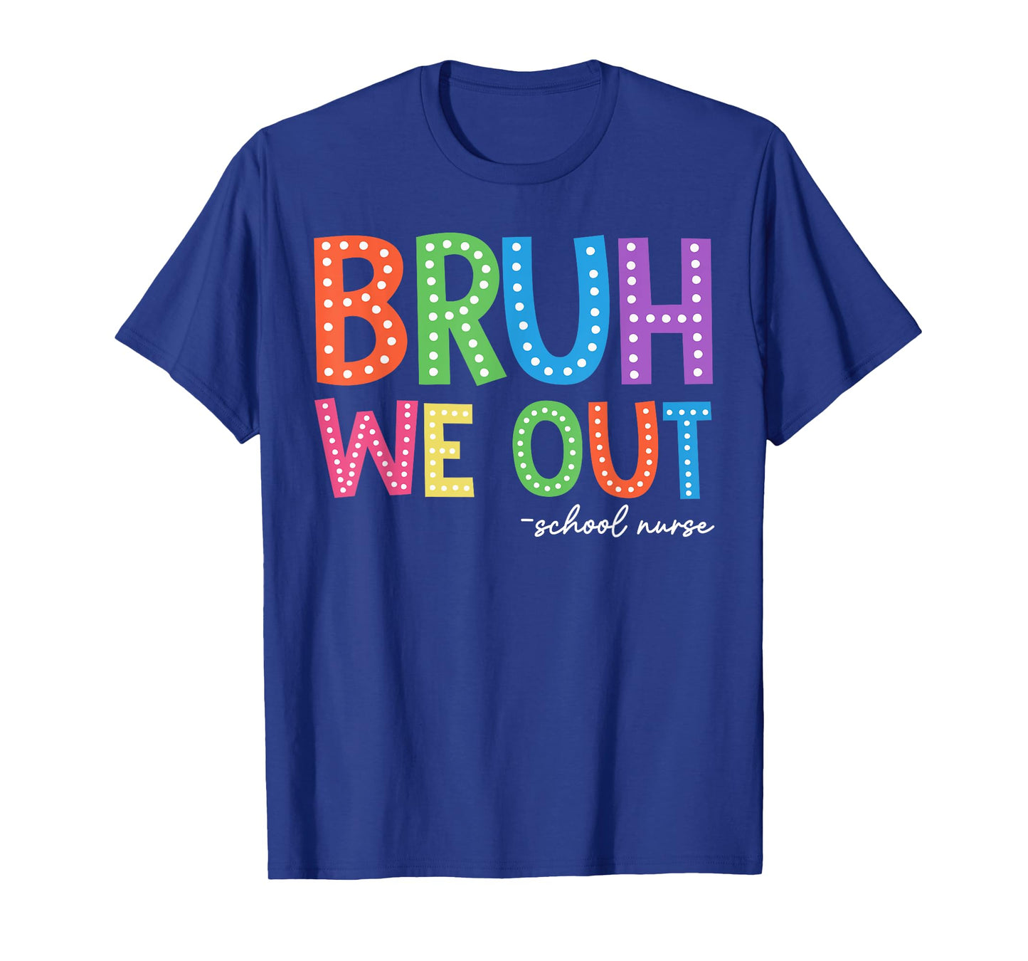Bruh We Out Happy Last Day Of School School Nurse Summer T-Shirt