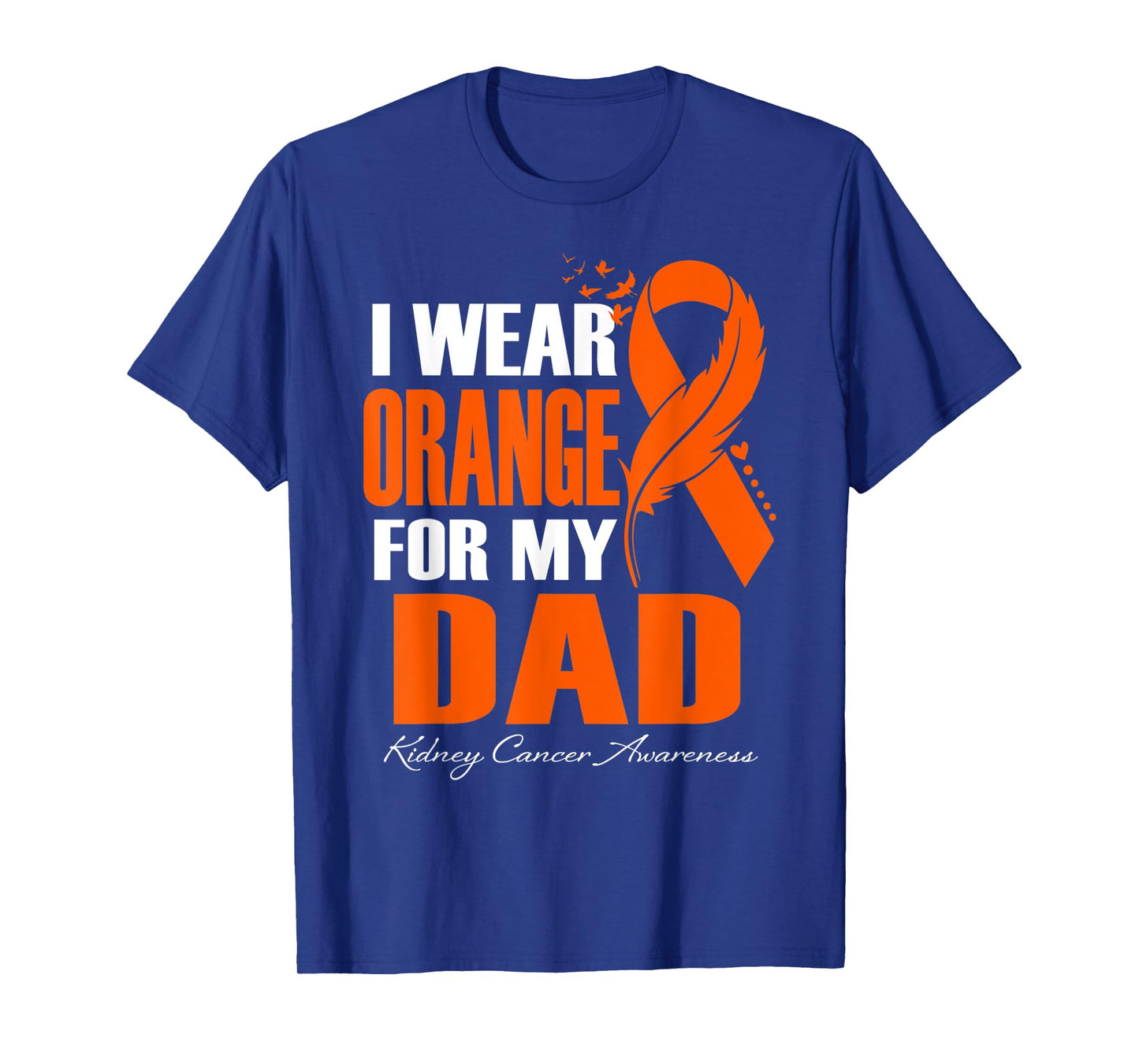I Wear Orange For My Dad Kidney Cancer Awareness Feather T-Shirt