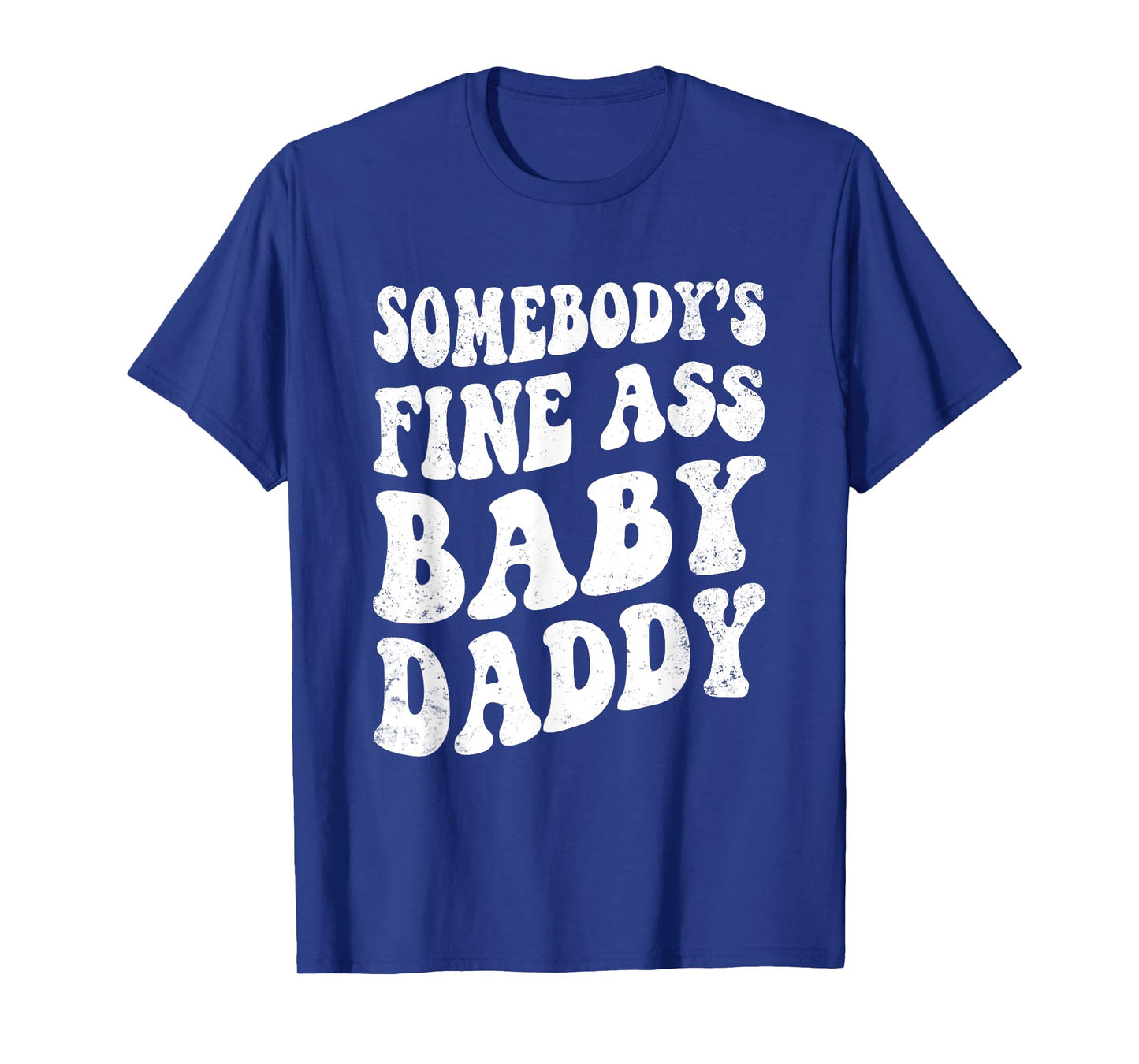 Somebody's Fine Ass Baby Daddy Retro Funny Father's Day Men T-Shirt