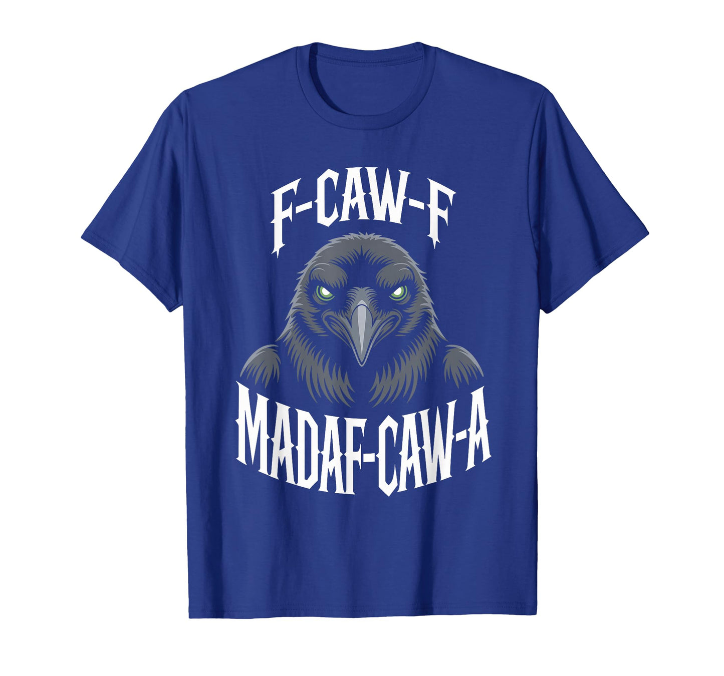 F-Caw-F Black Crow Blackbird FCAWF Madafakas T-Shirt