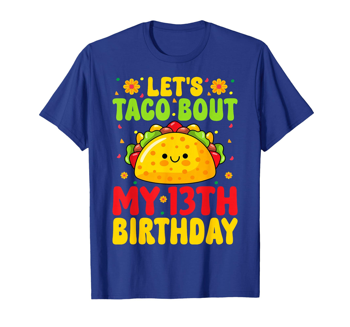 Let's Taco Bout My 13th Birthday Mexican Food 13 Years Old T-Shirt