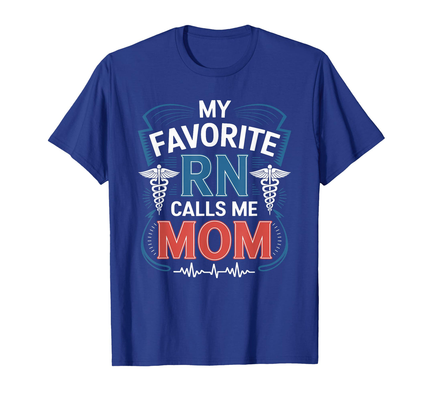 Nurse Daughter My Favorite Rn Calls Me Mom, Nursing Daughter T-Shirt