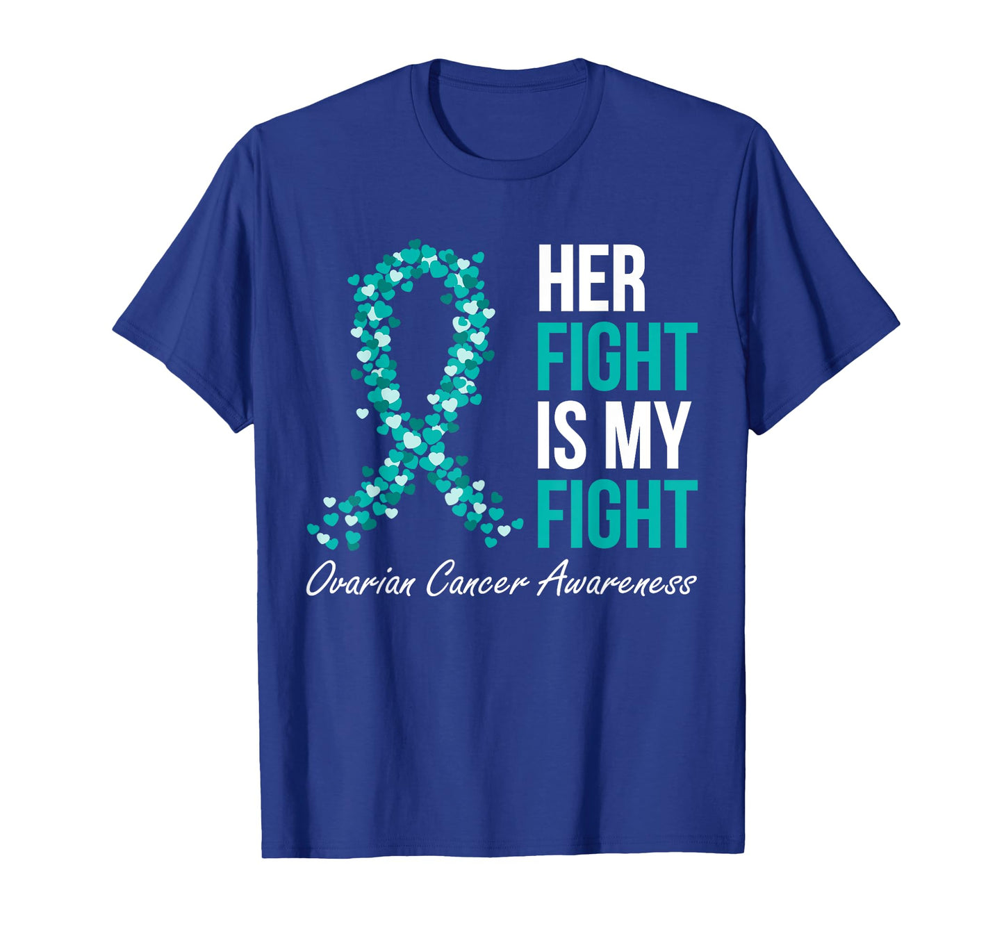 Ovarian Cancer Her Fight Is My Fight Support Teal Ribbon T-Shirt