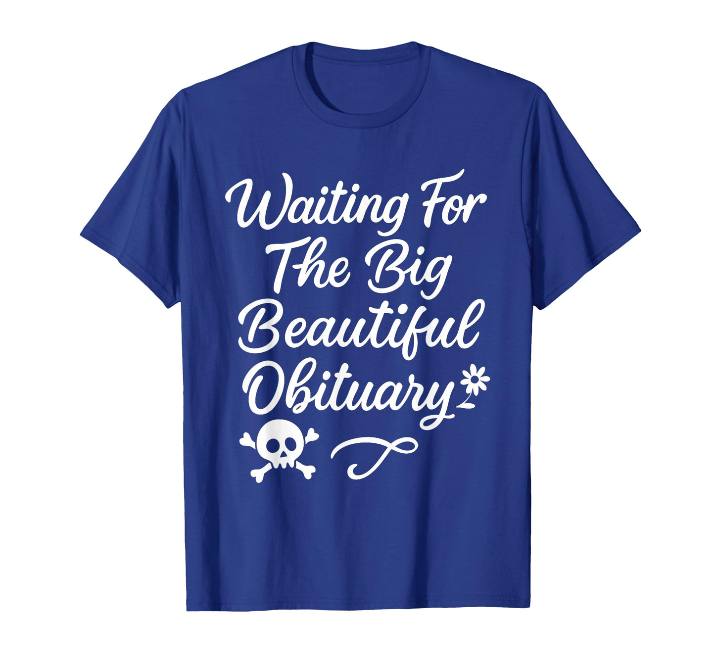 Halloween Skeleton Waiting for The Big Beautiful Obituary T-Shirt