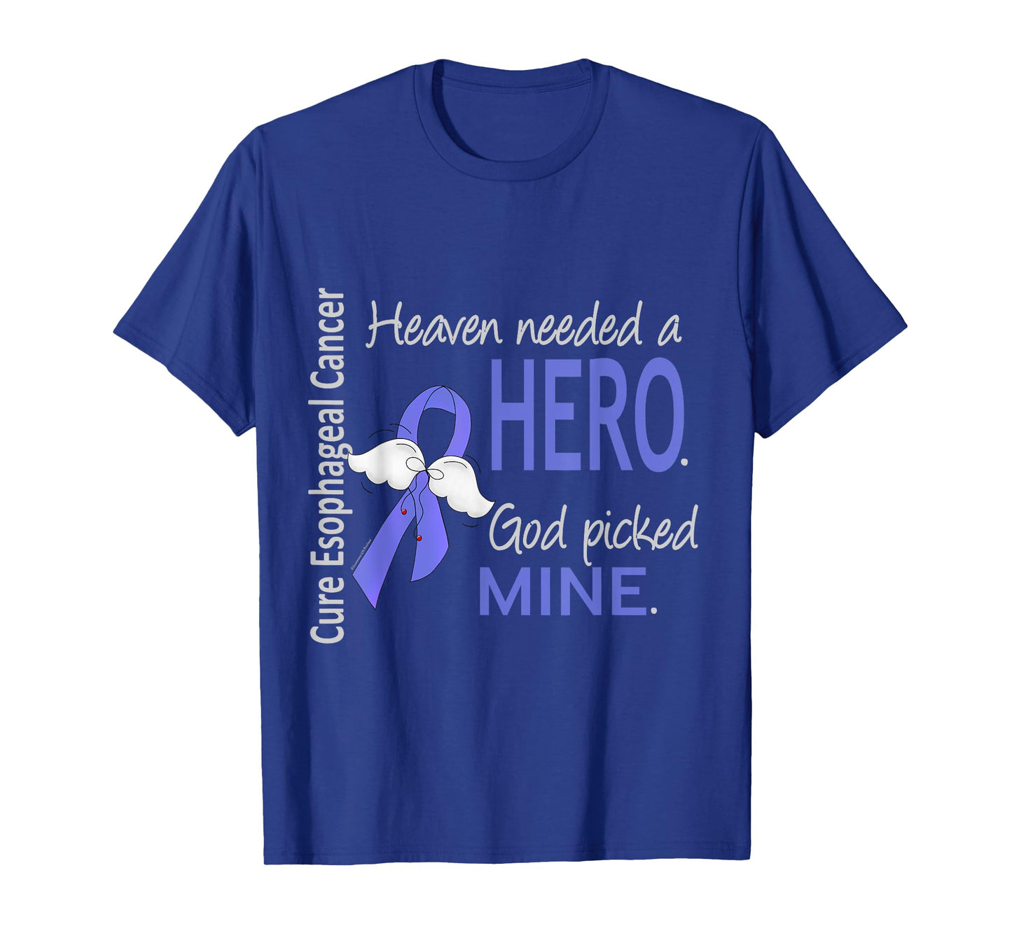 Esophageal Cancer Shirt Heaven Needed a Hero God Picked Mine