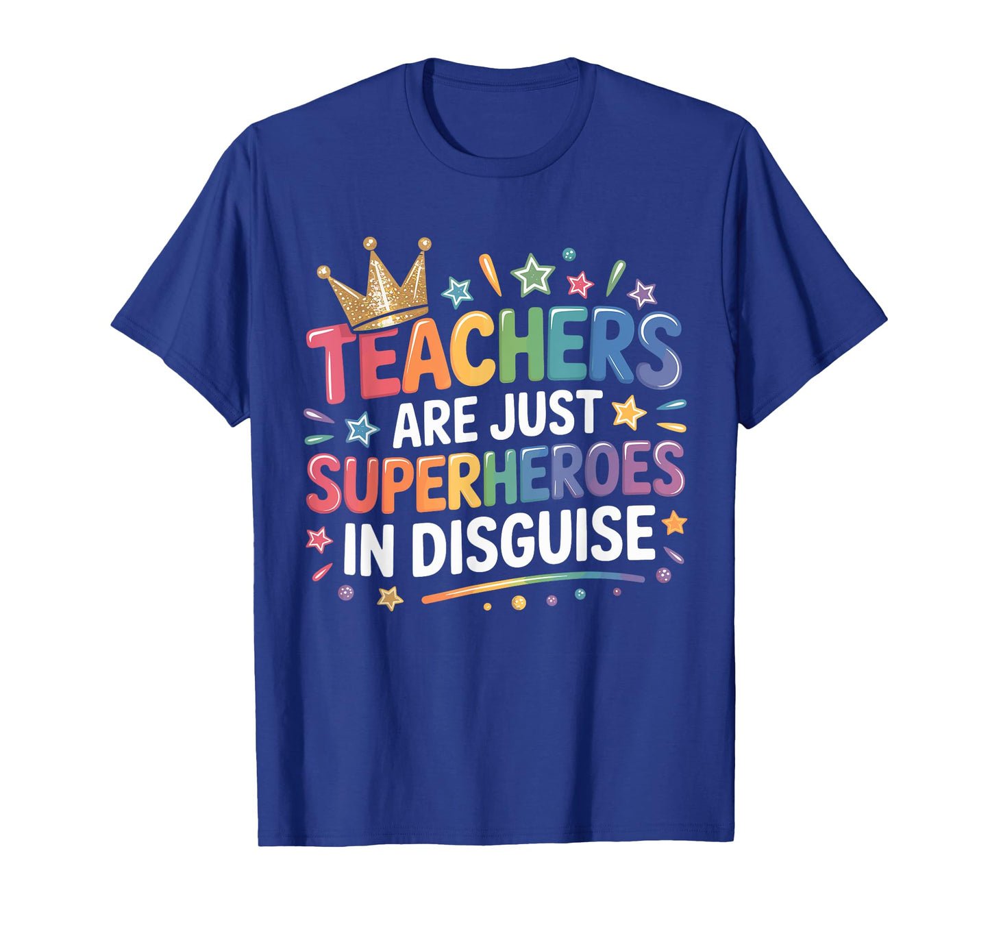 Teachers Are Just Superheroes In Disguise School Teacher T-Shirt