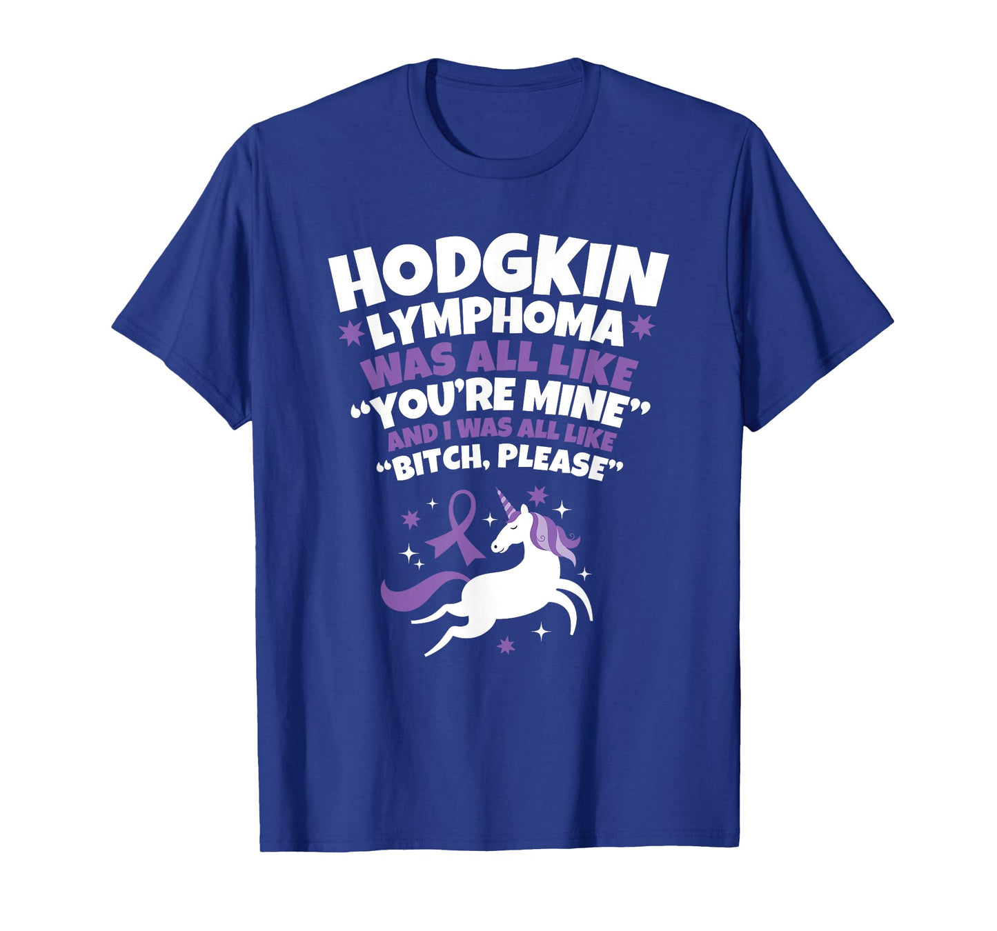 Hodgkin Lymphoma Survivor Bitch Please Quote Funny Unicorn T-Shirt