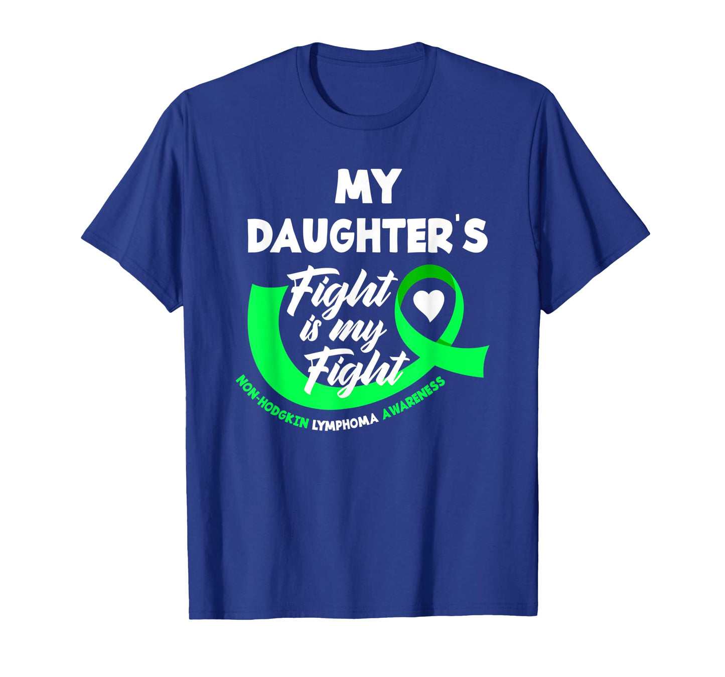 My Daughter's Fight Is My Fight Non-Hodgkin Lymphoma T-Shirt