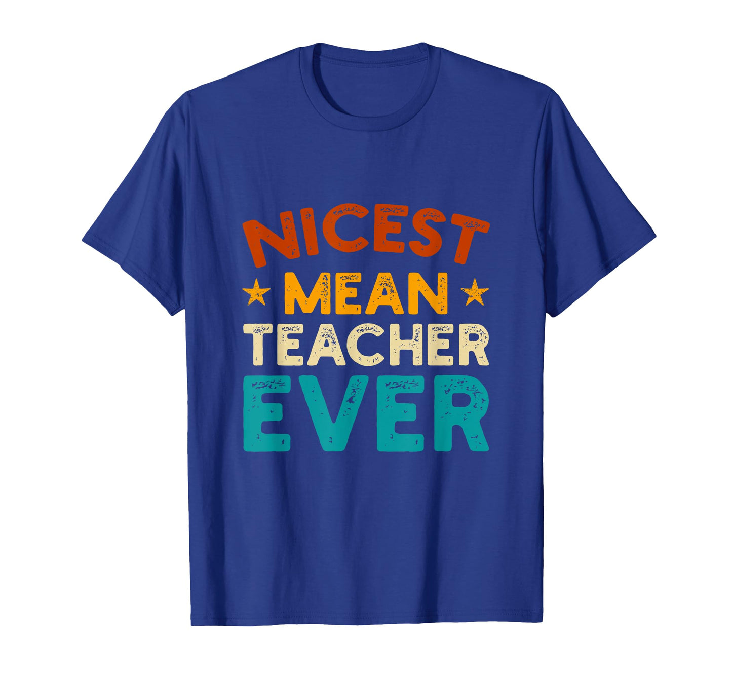 Nicest Mean Teacher Ever - Funny Design for Meanest Teacher T-Shirt for Men Women