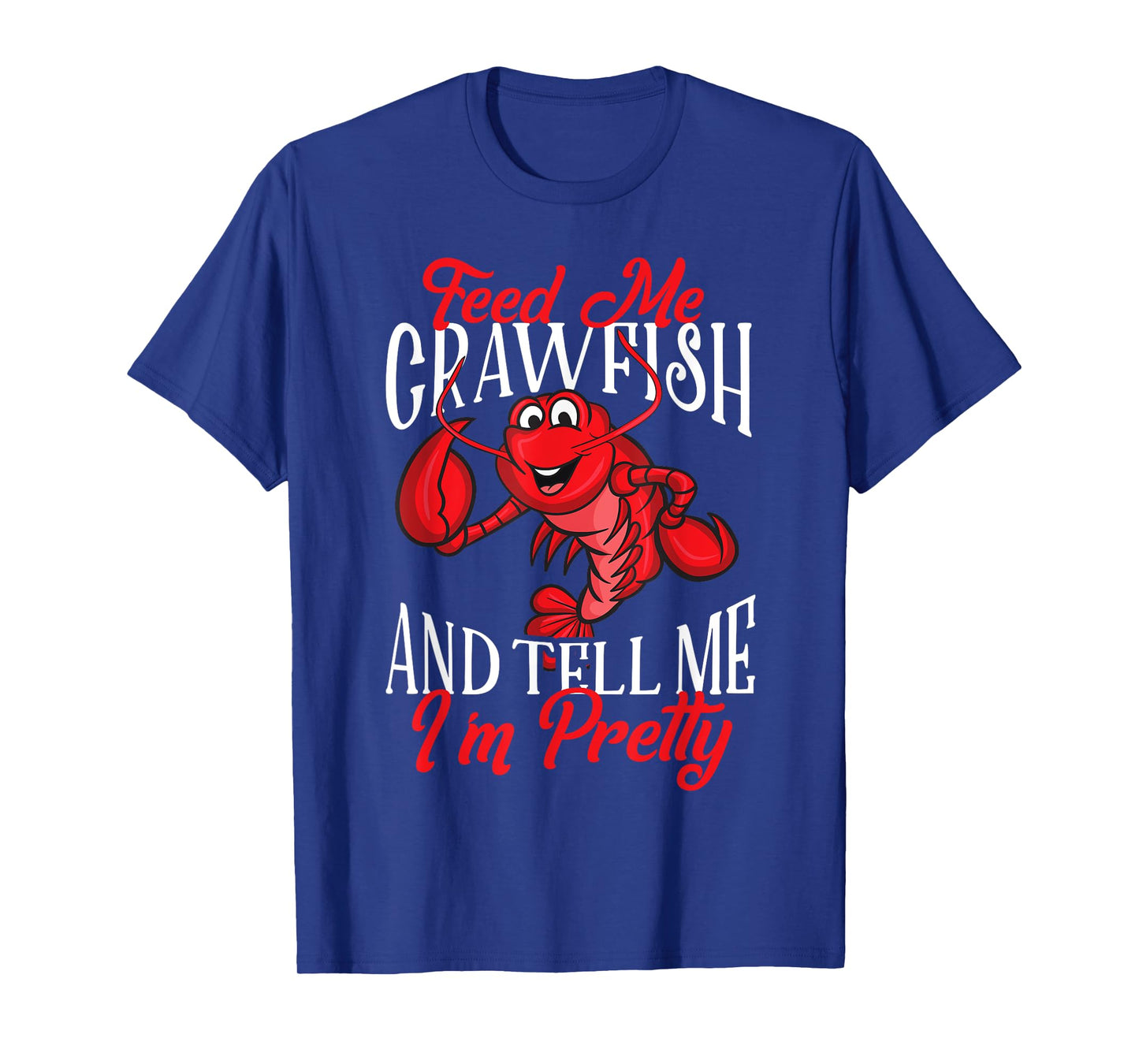 Funny Crawfish Gift For Women Feed Me Tell Me I'm Pretty T-Shirt